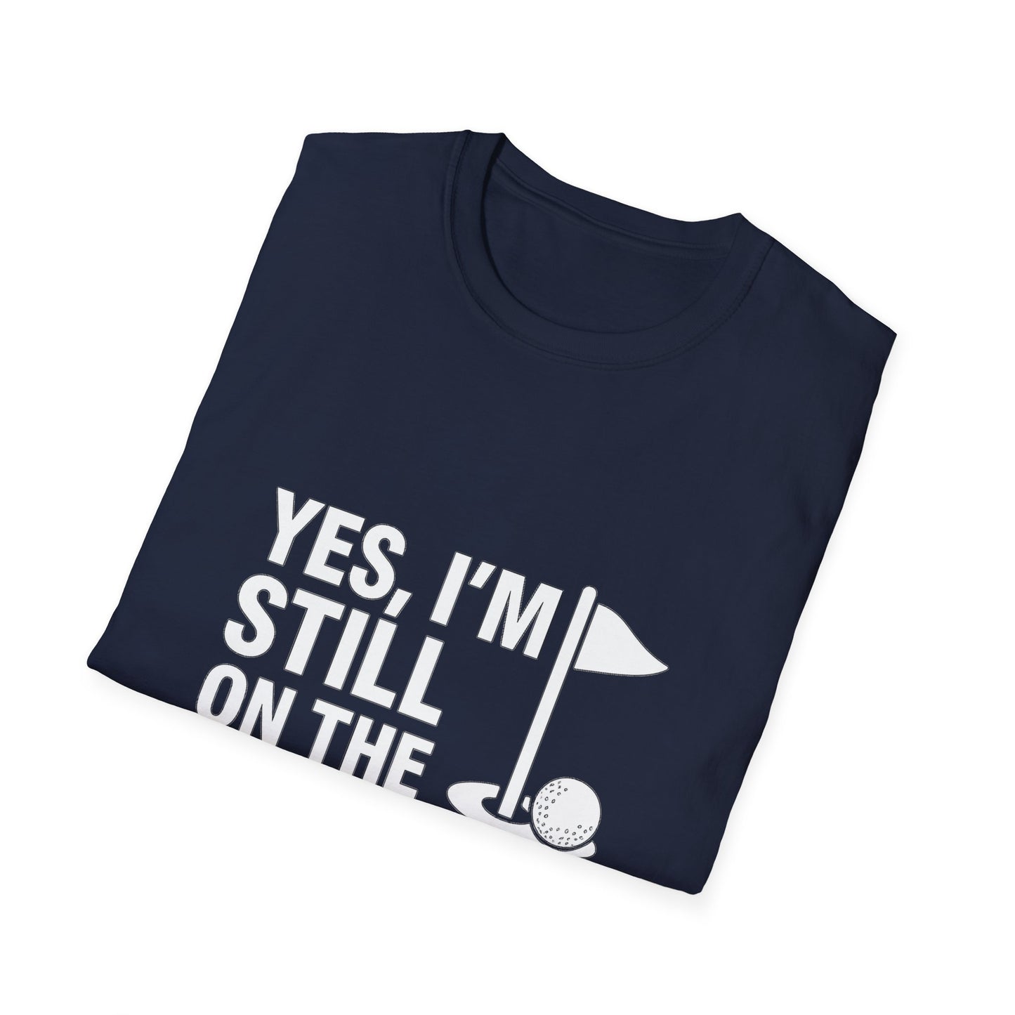 Yes, I’m Still on the Front 9 – Slow Play, Strong Style Tee