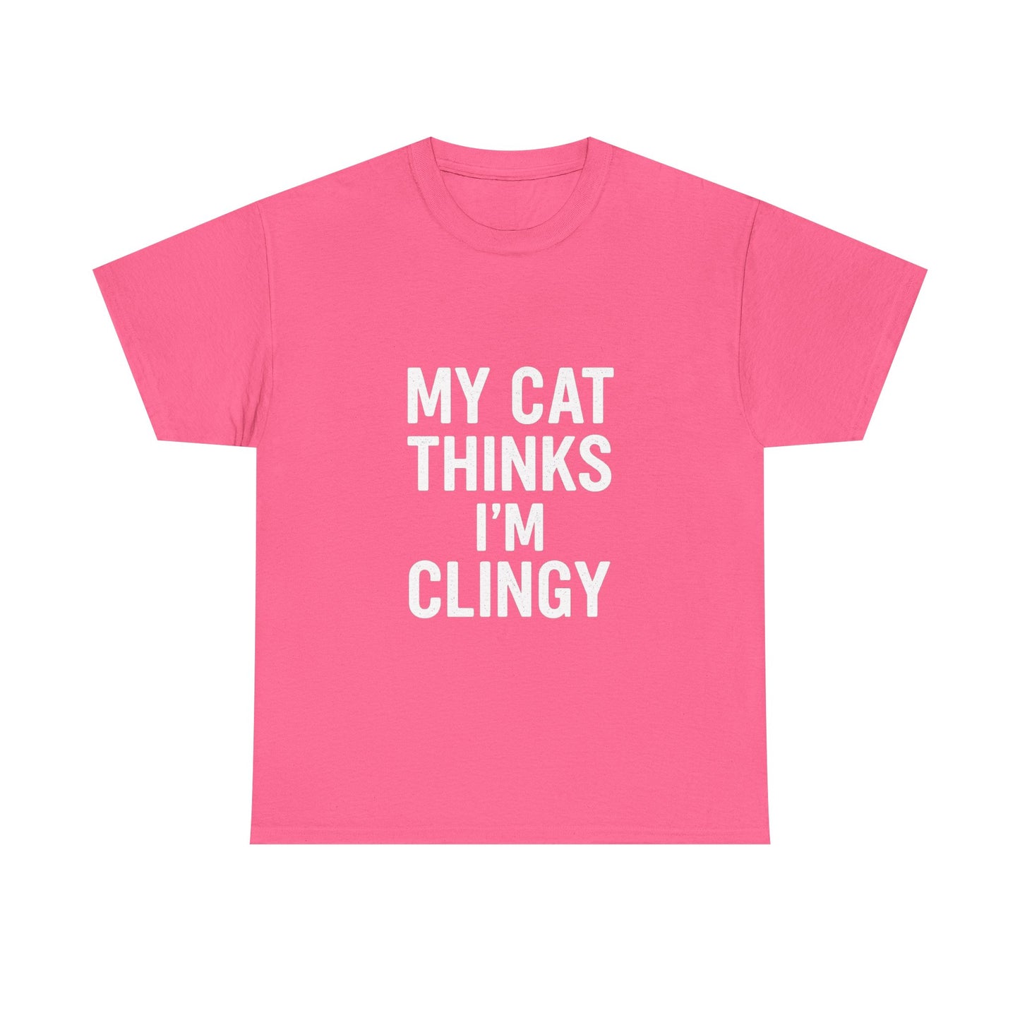 My Cat Thinks I’m Clingy – Codependent Companion Tee