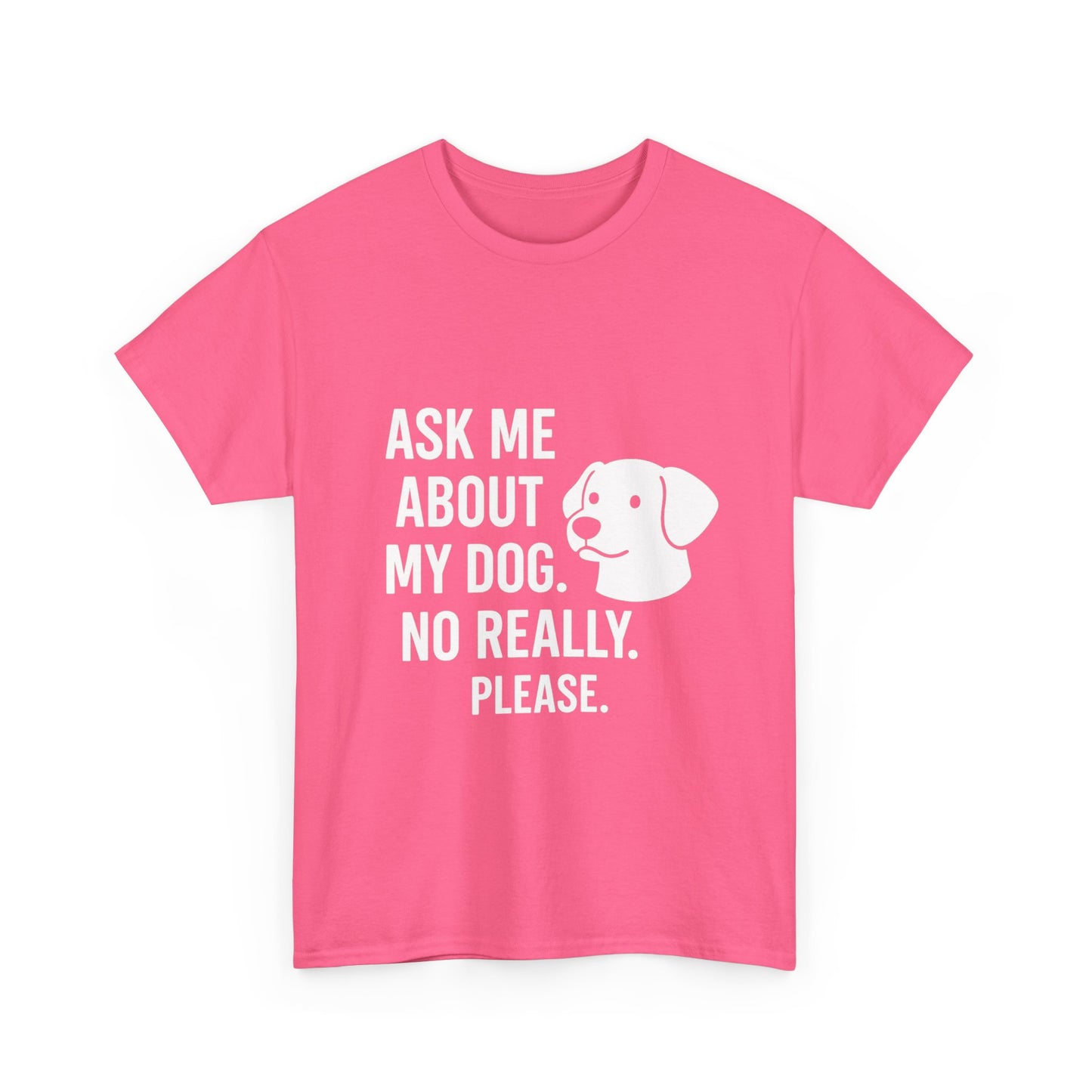 Ask Me About My Dog – Conversation Starter Tee