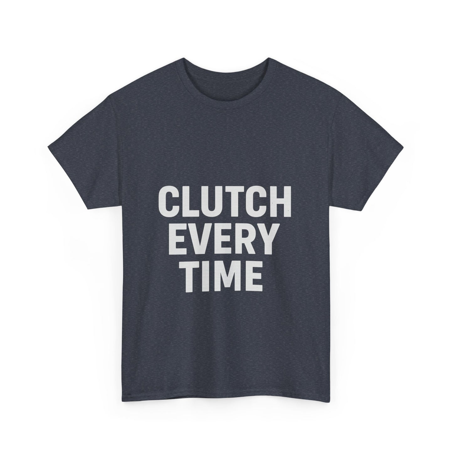 Clutch Every Time – Game-Time Legend Tee