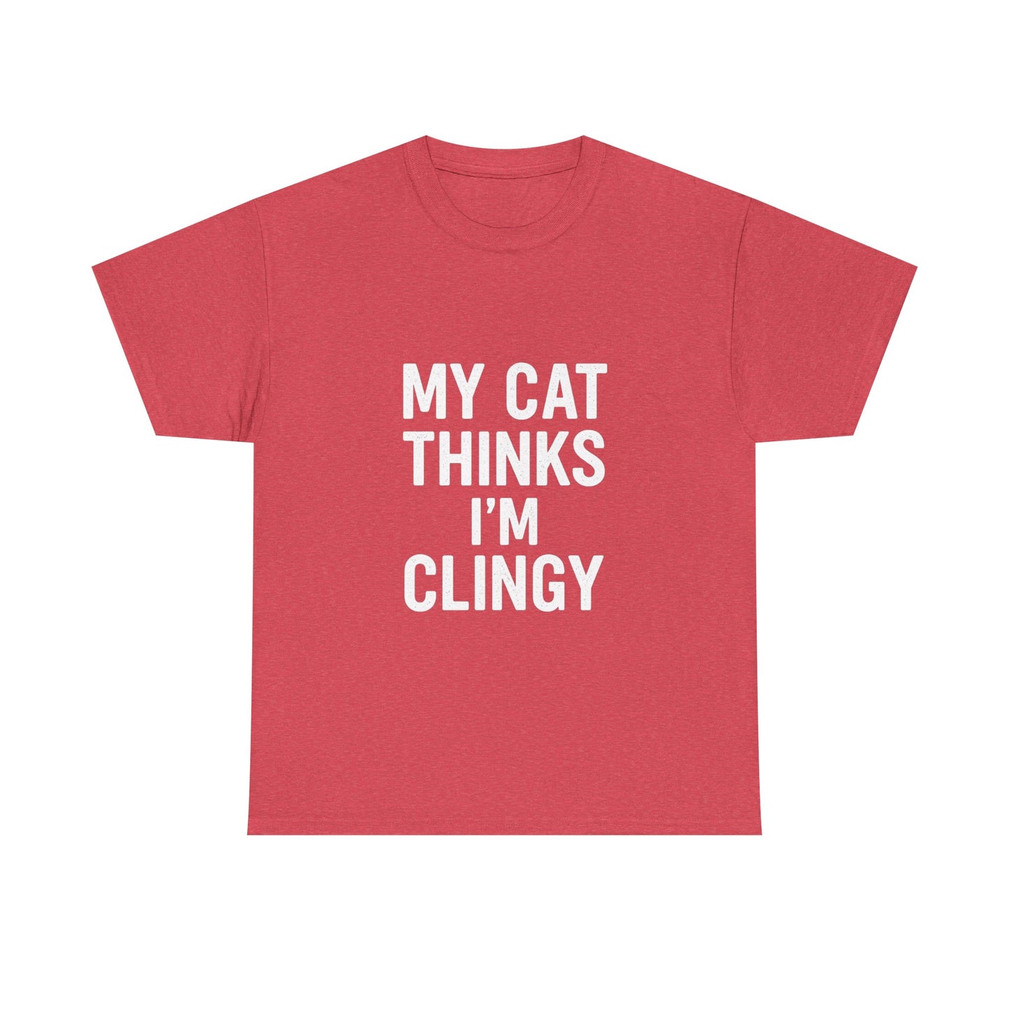 My Cat Thinks I’m Clingy – Codependent Companion Tee