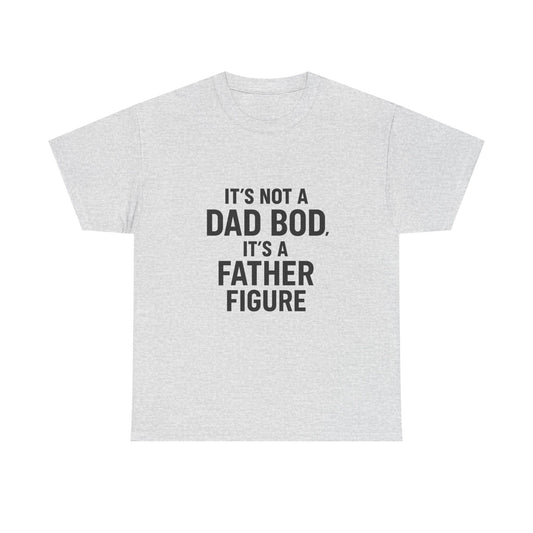 "It's Not a Dad Bod, It's a Father Figure" Graphic Tee