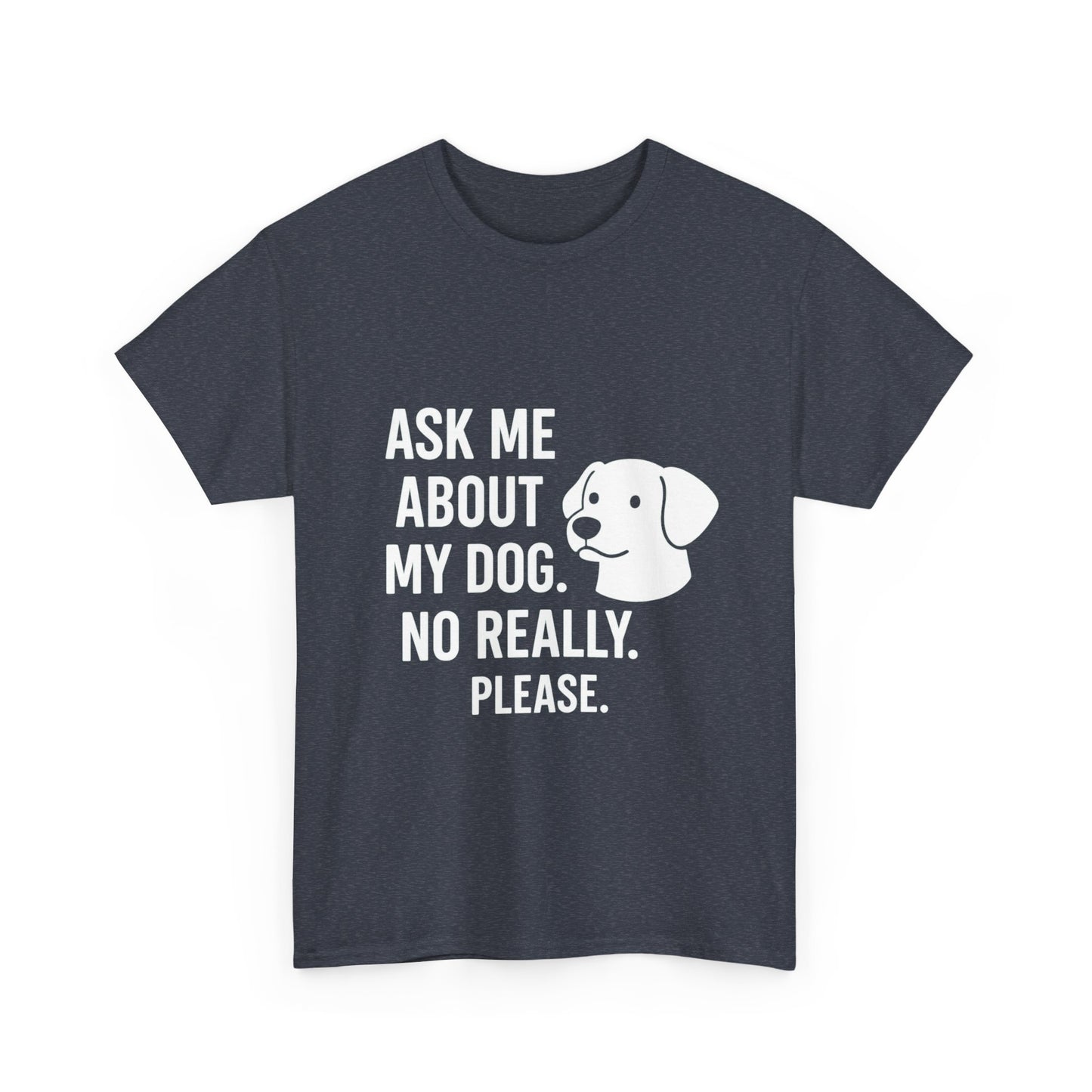 Ask Me About My Dog – Conversation Starter Tee