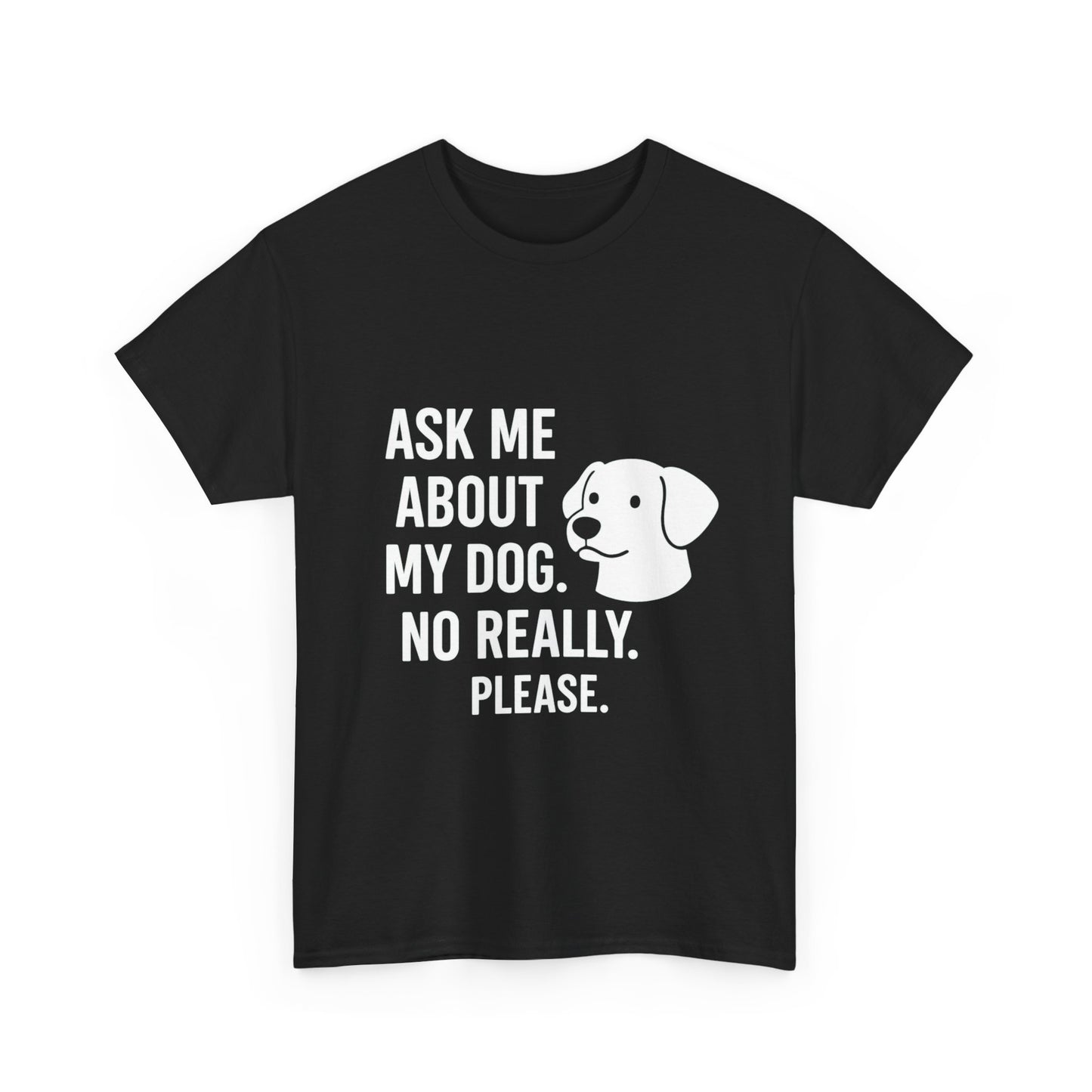 Ask Me About My Dog – Conversation Starter Tee