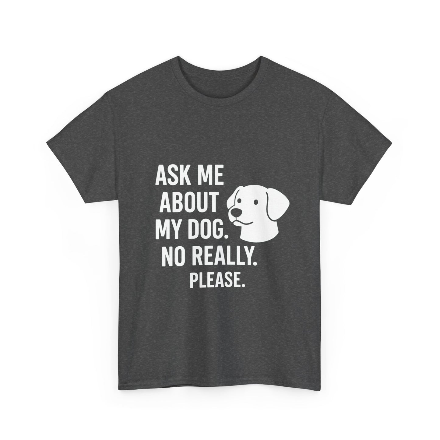 Ask Me About My Dog – Conversation Starter Tee