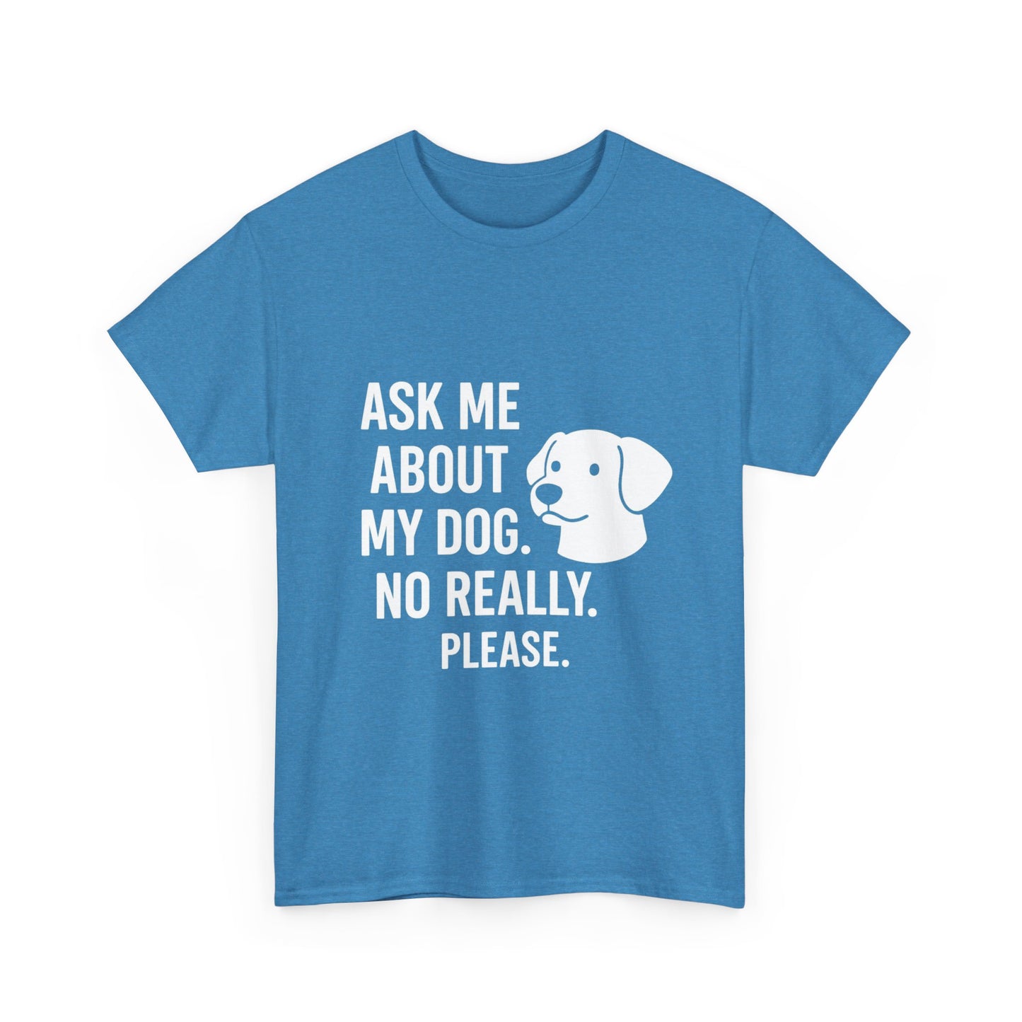 Ask Me About My Dog – Conversation Starter Tee