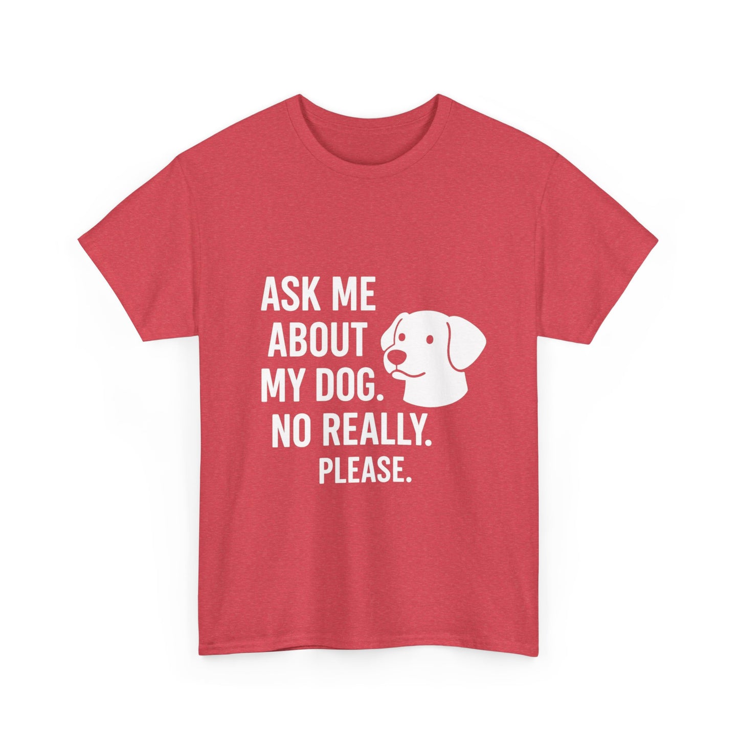 Ask Me About My Dog – Conversation Starter Tee