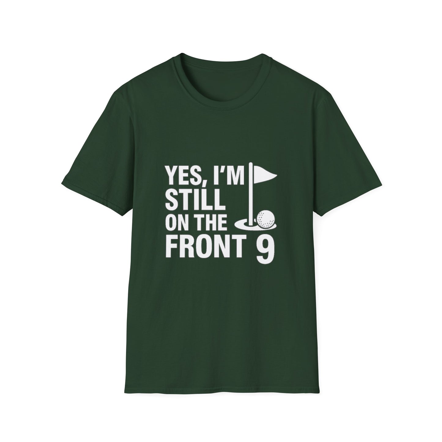 Yes, I’m Still on the Front 9 – Slow Play, Strong Style Tee