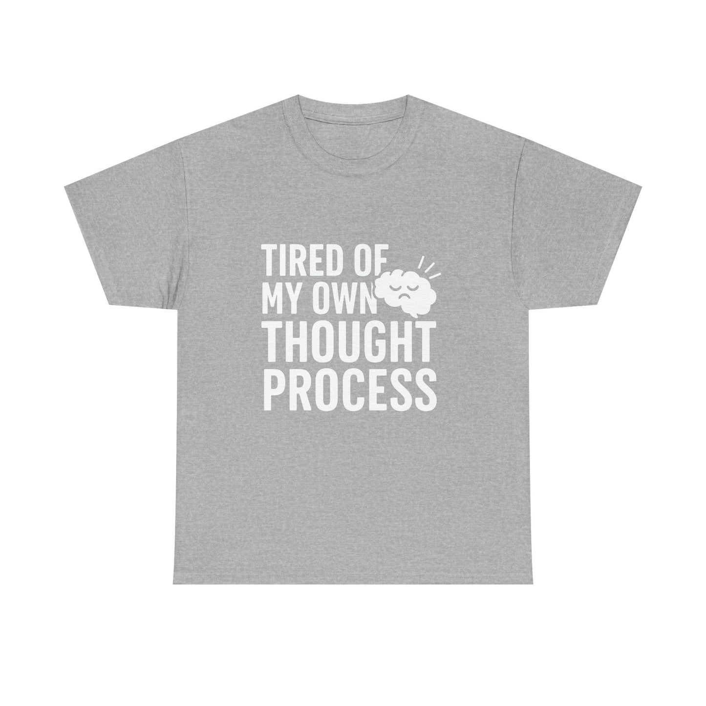 Tired of My Own Thought Process – Existential Eye-Roll Tee