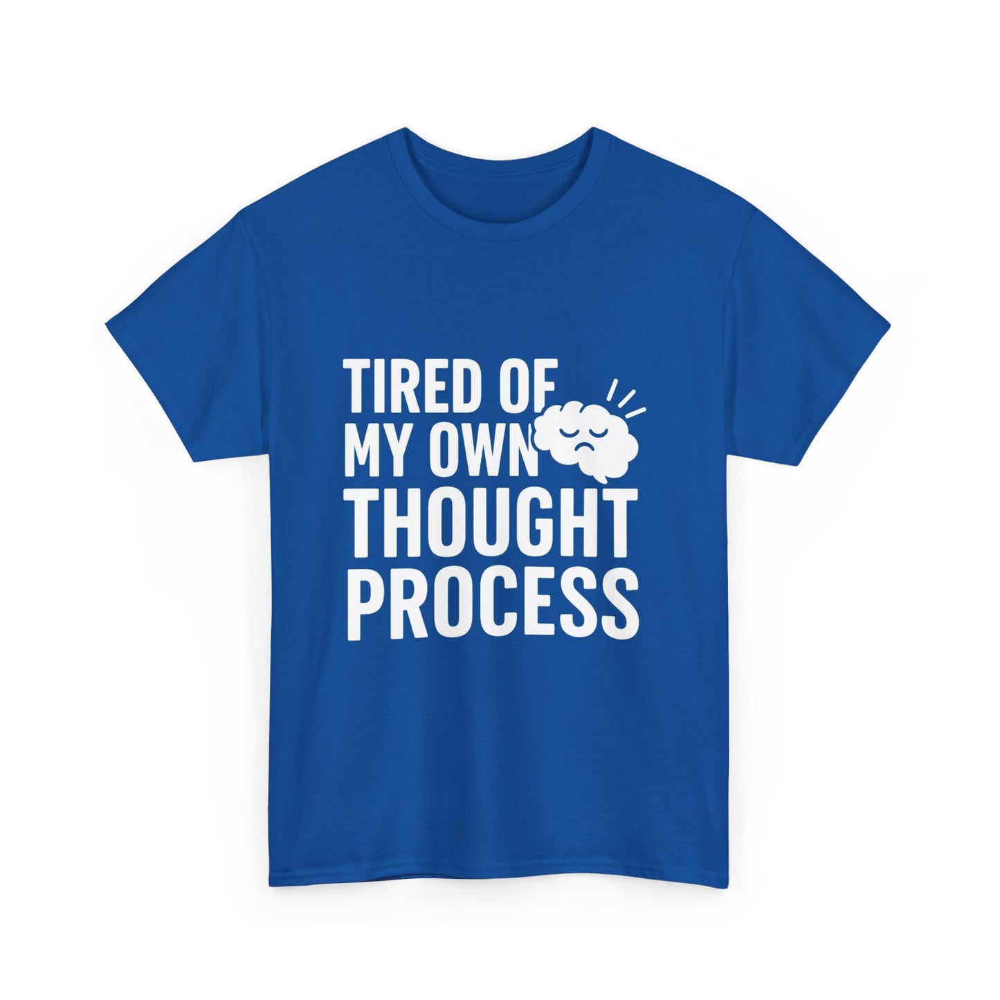 Tired of My Own Thought Process – Existential Eye-Roll Tee