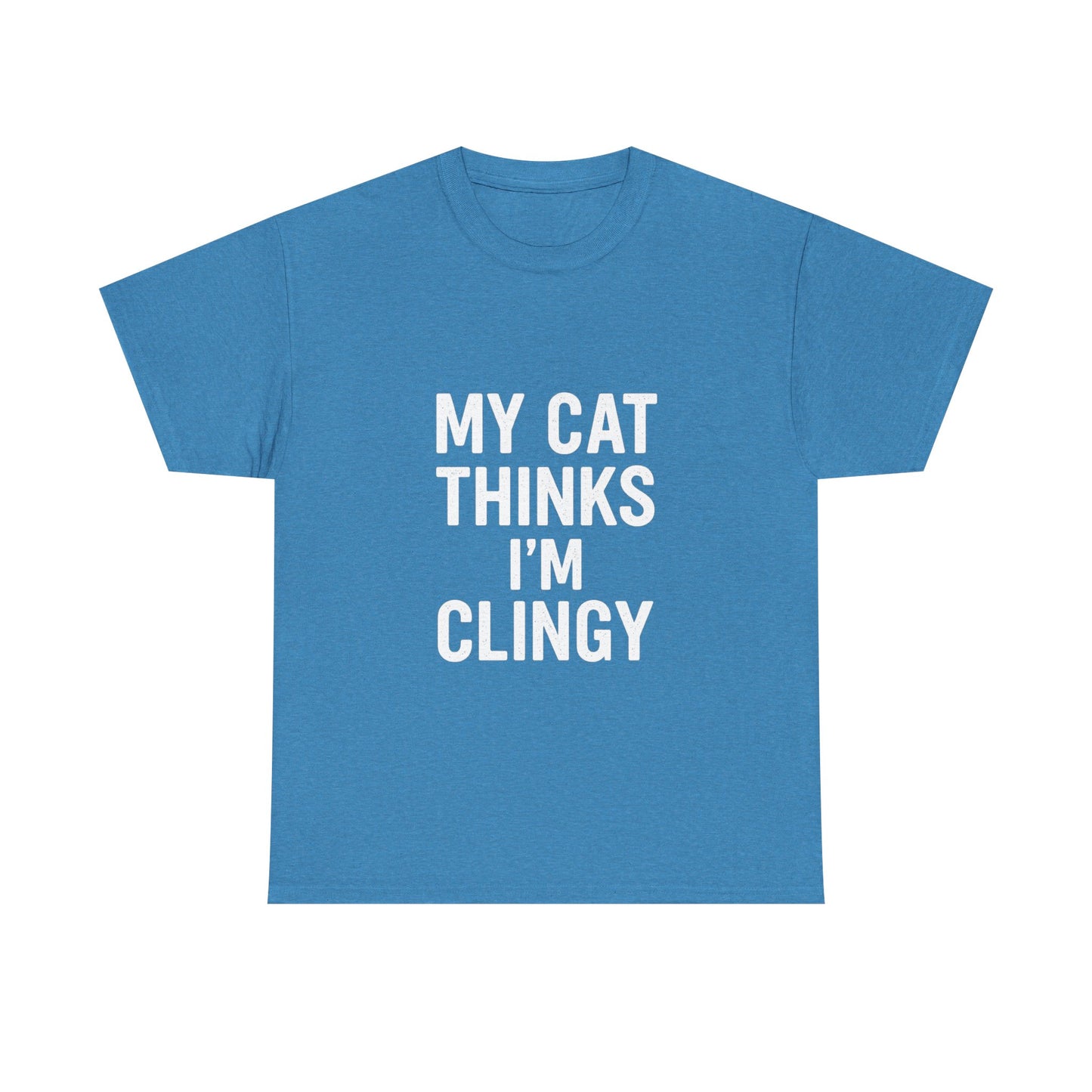 My Cat Thinks I’m Clingy – Codependent Companion Tee
