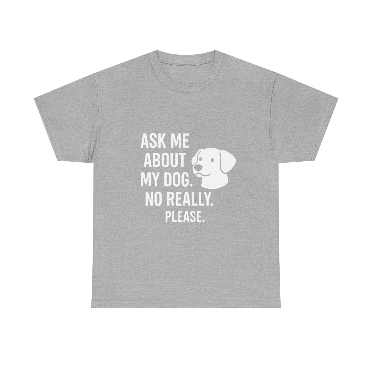 Ask Me About My Dog – Conversation Starter Tee