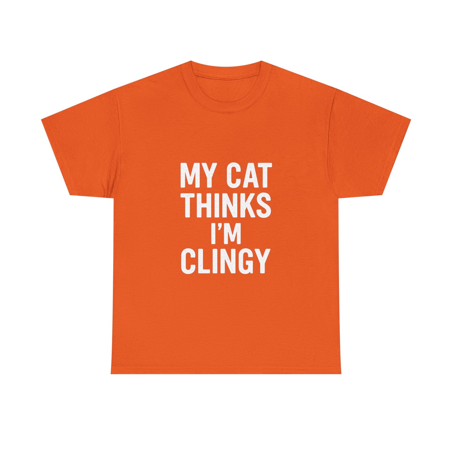 My Cat Thinks I’m Clingy – Codependent Companion Tee