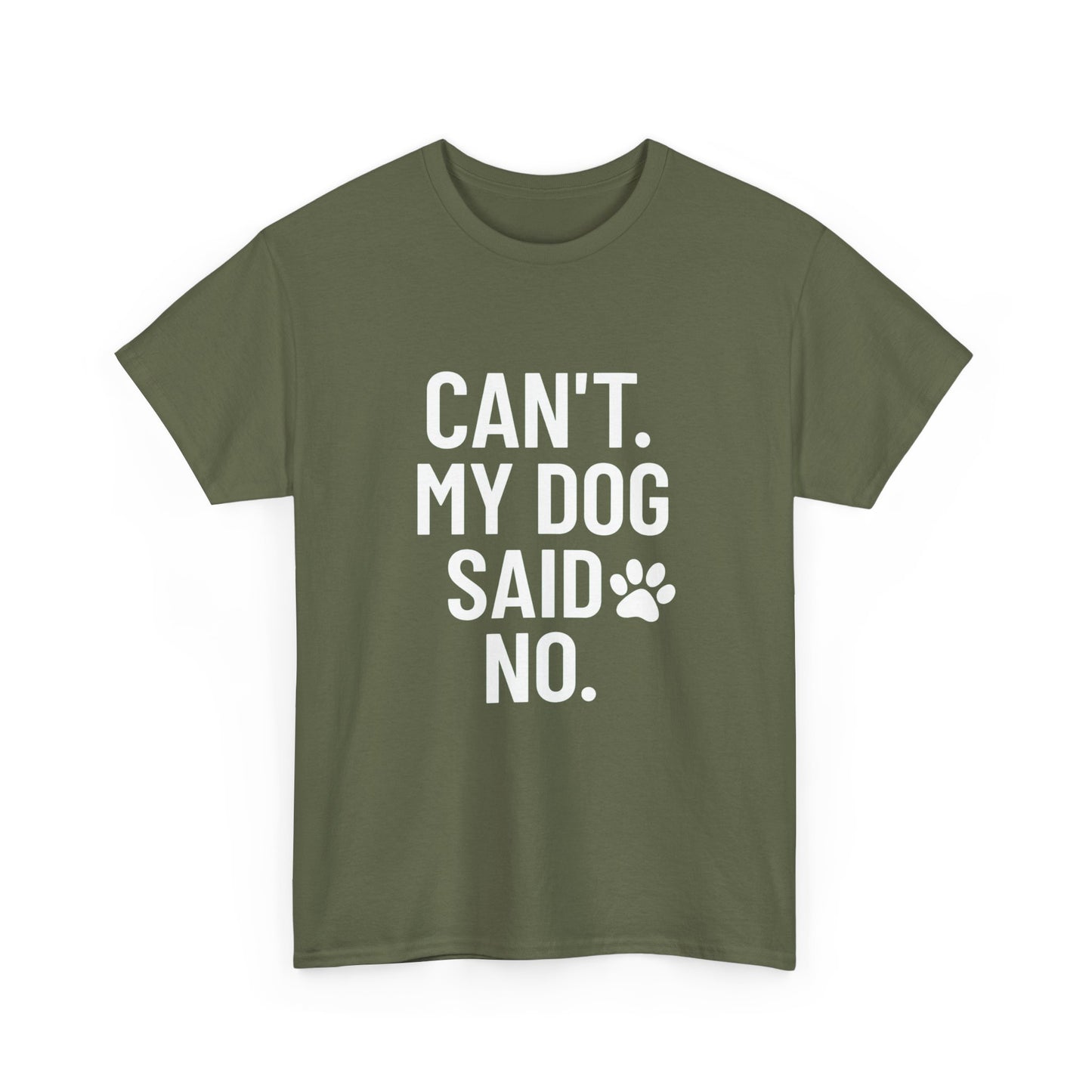 Can’t. My Dog Said No. – Excuse Tee for Pet People