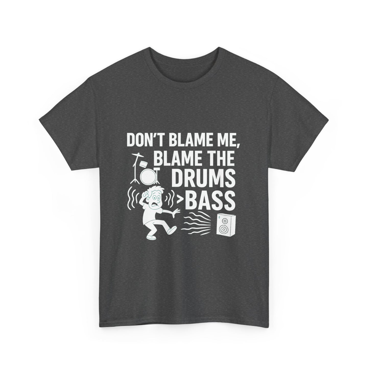 Don’t Blame Me, Blame Drums > Bass – Chaos by Rhythm Tee