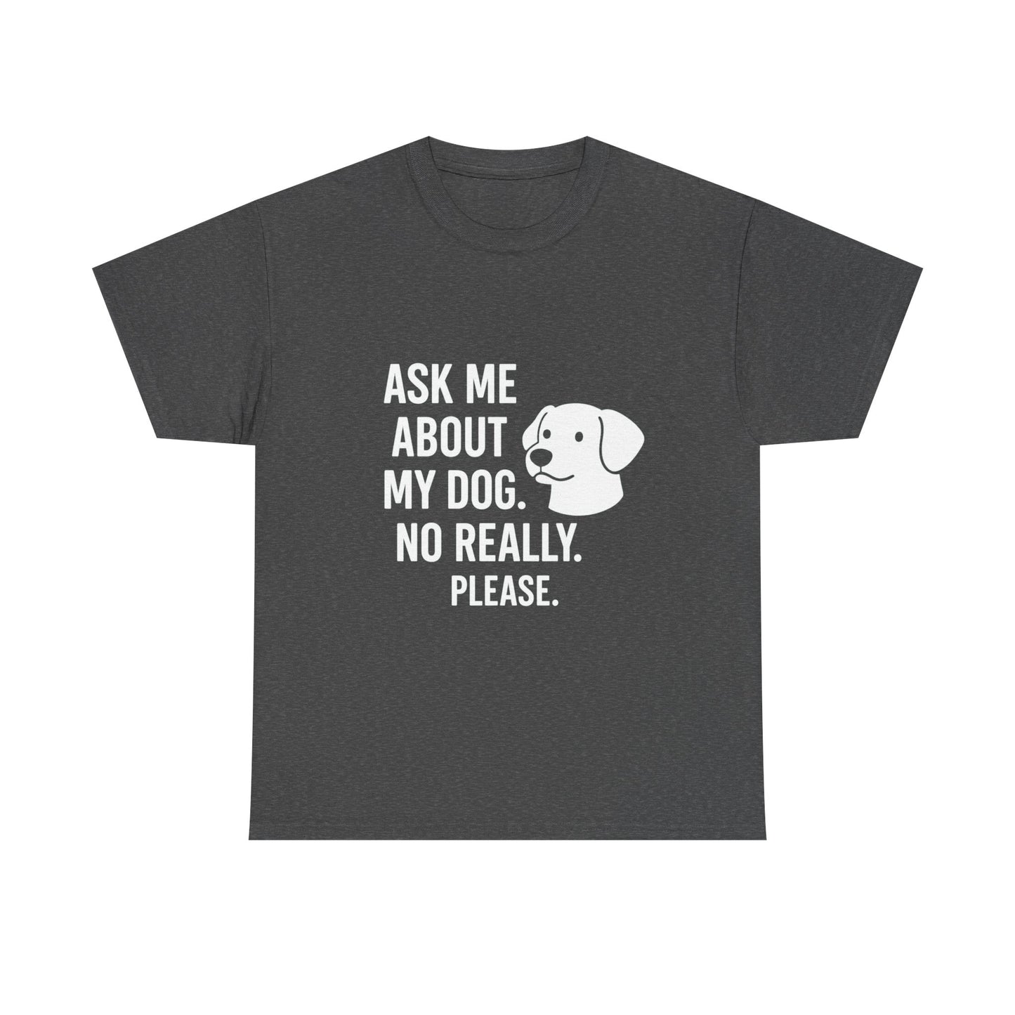 Ask Me About My Dog – Conversation Starter Tee