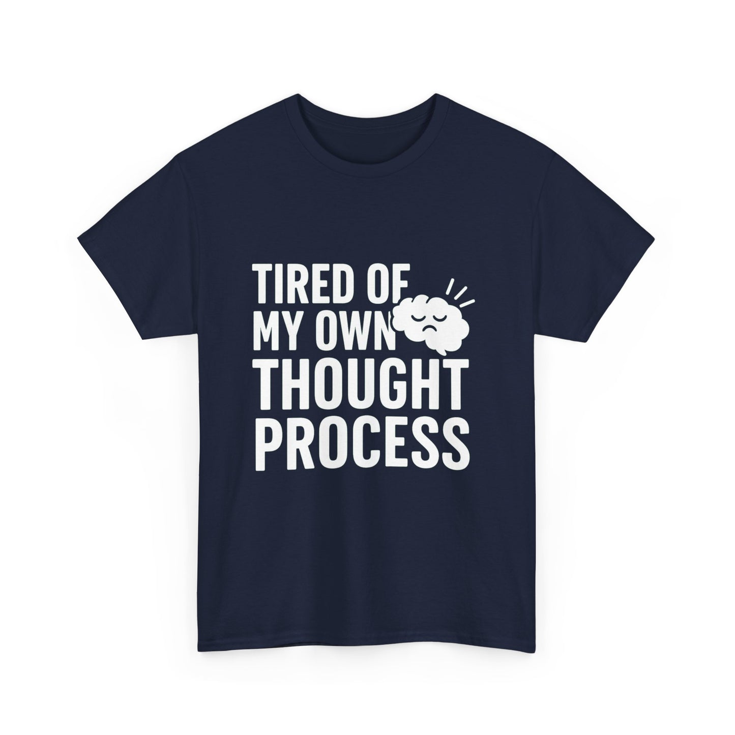 Tired of My Own Thought Process – Existential Eye-Roll Tee