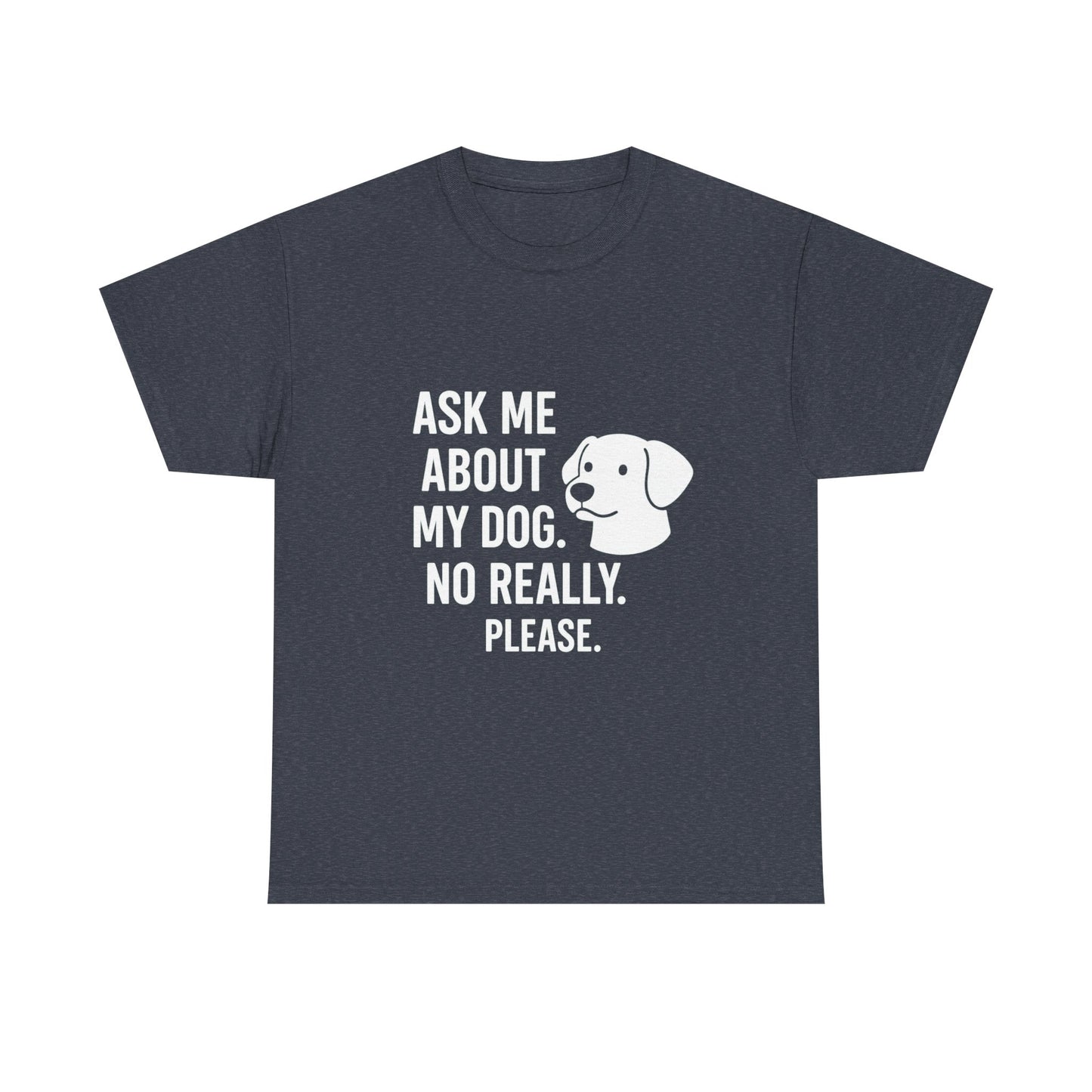 Ask Me About My Dog – Conversation Starter Tee