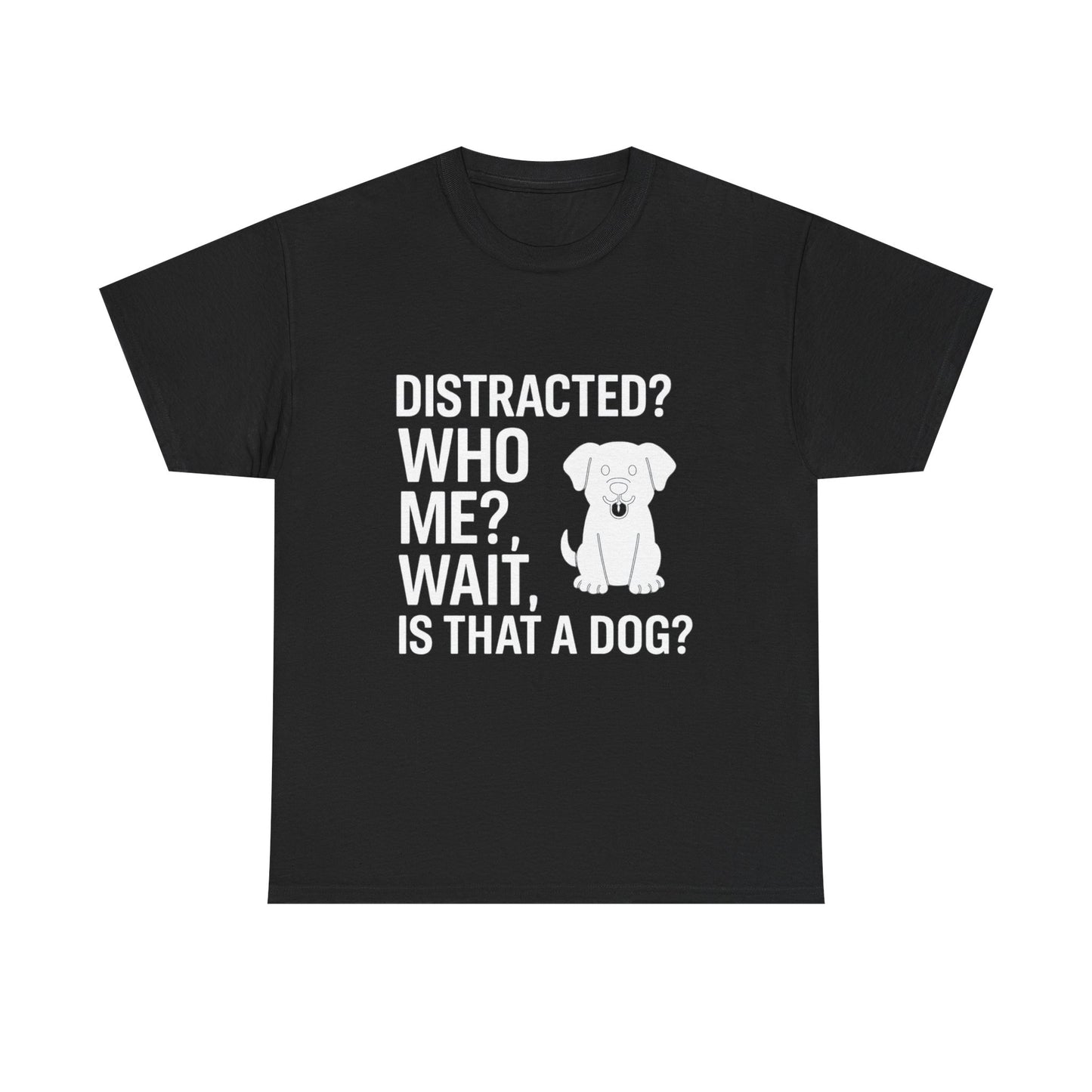 Distracted? Who Me? Wait, Is That a Dog? – Hyperfocus Detour Tee