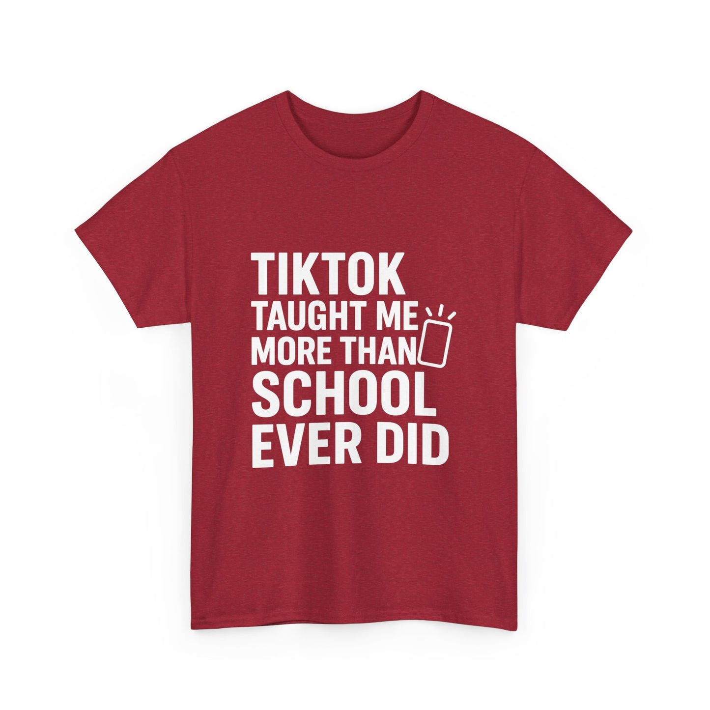 TikTok Taught Me More Than School Ever Did – Educational Chaos Tee