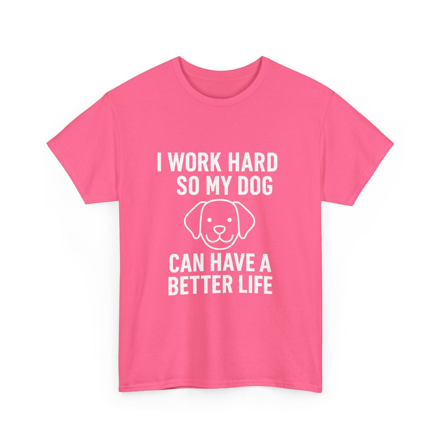 I Work Hard So My Dog Can Have a Better Life – Canine Provider Tee