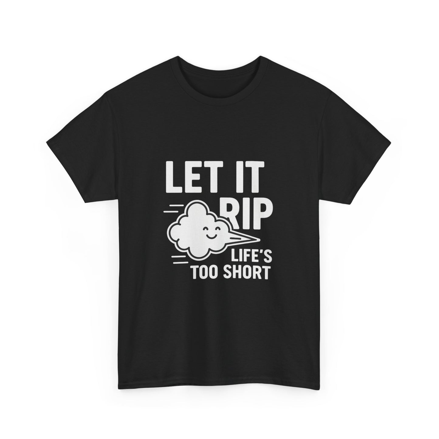 Let It Rip – Life’s Too Short Flatulence Freedom Tee