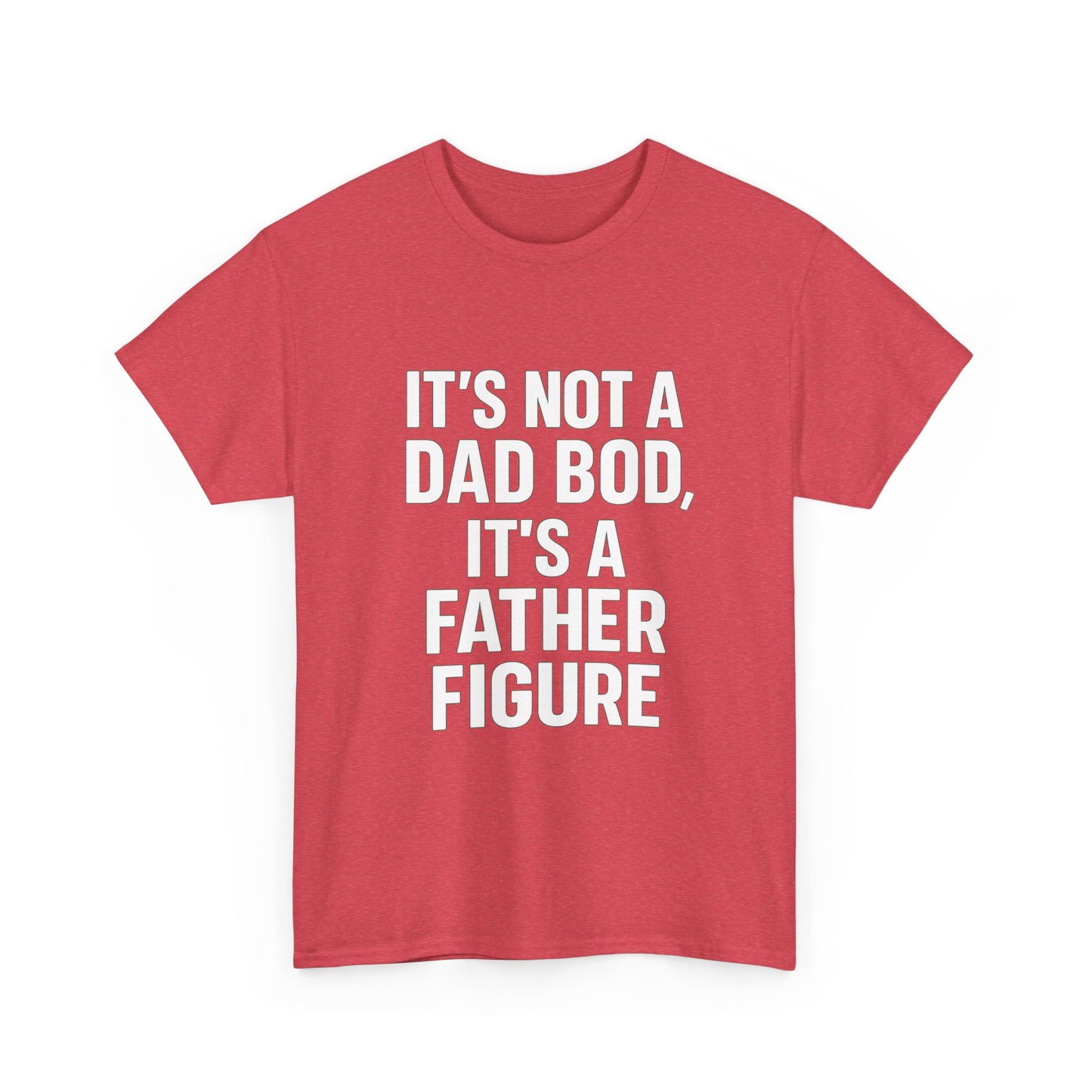It’s Not a Dad Bod, It’s a Father Figure – Legendary Comfort Tee
