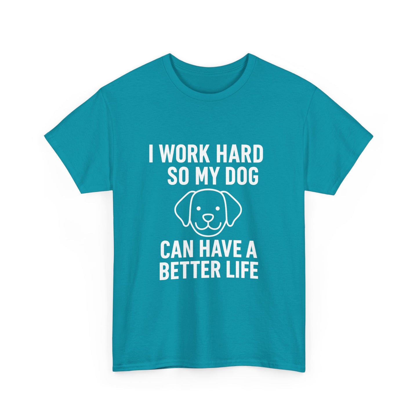 I Work Hard So My Dog Can Have a Better Life – Canine Provider Tee