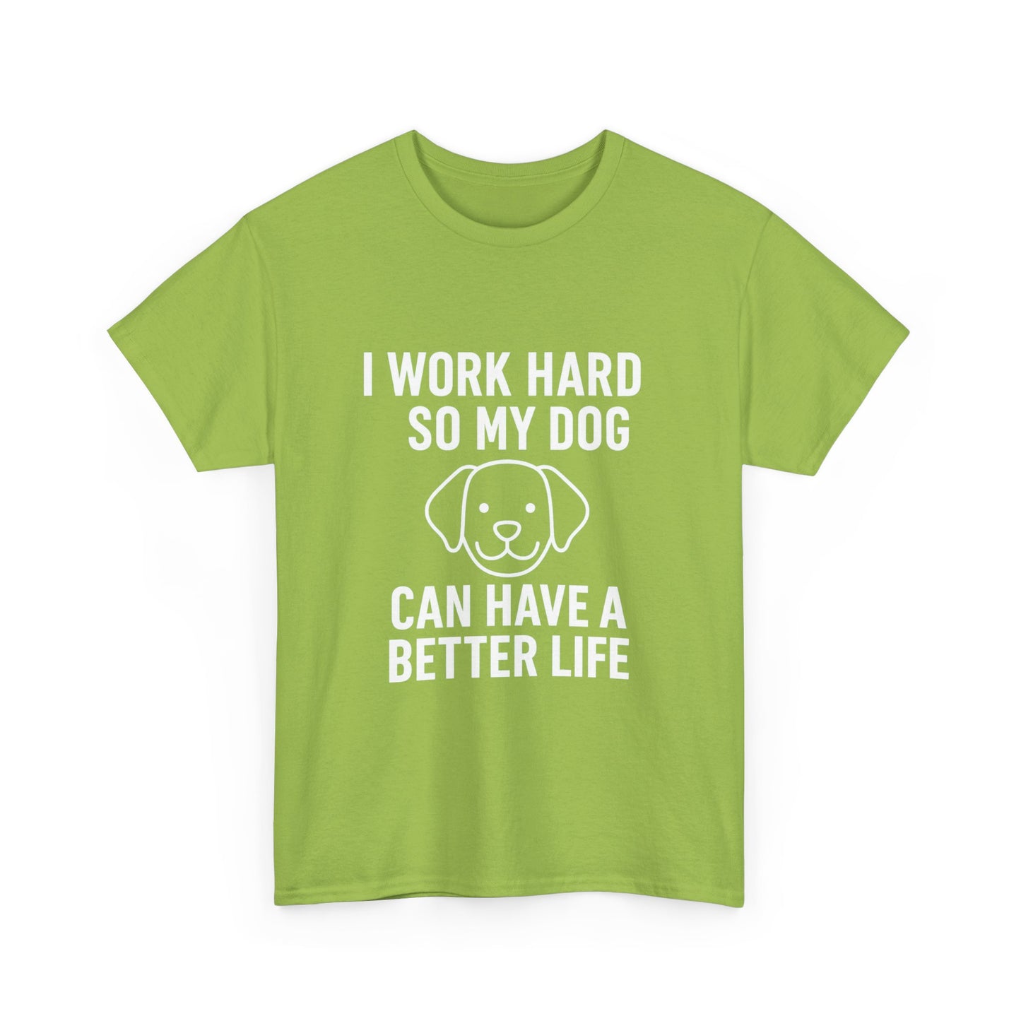 I Work Hard So My Dog Can Have a Better Life – Canine Provider Tee