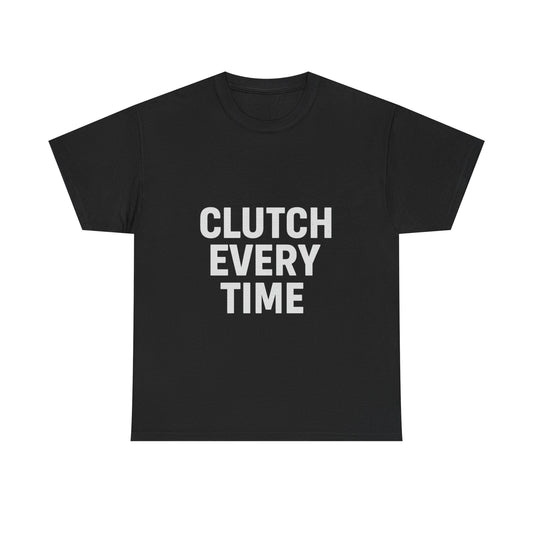 Clutch Every Time – Game-Time Legend Tee