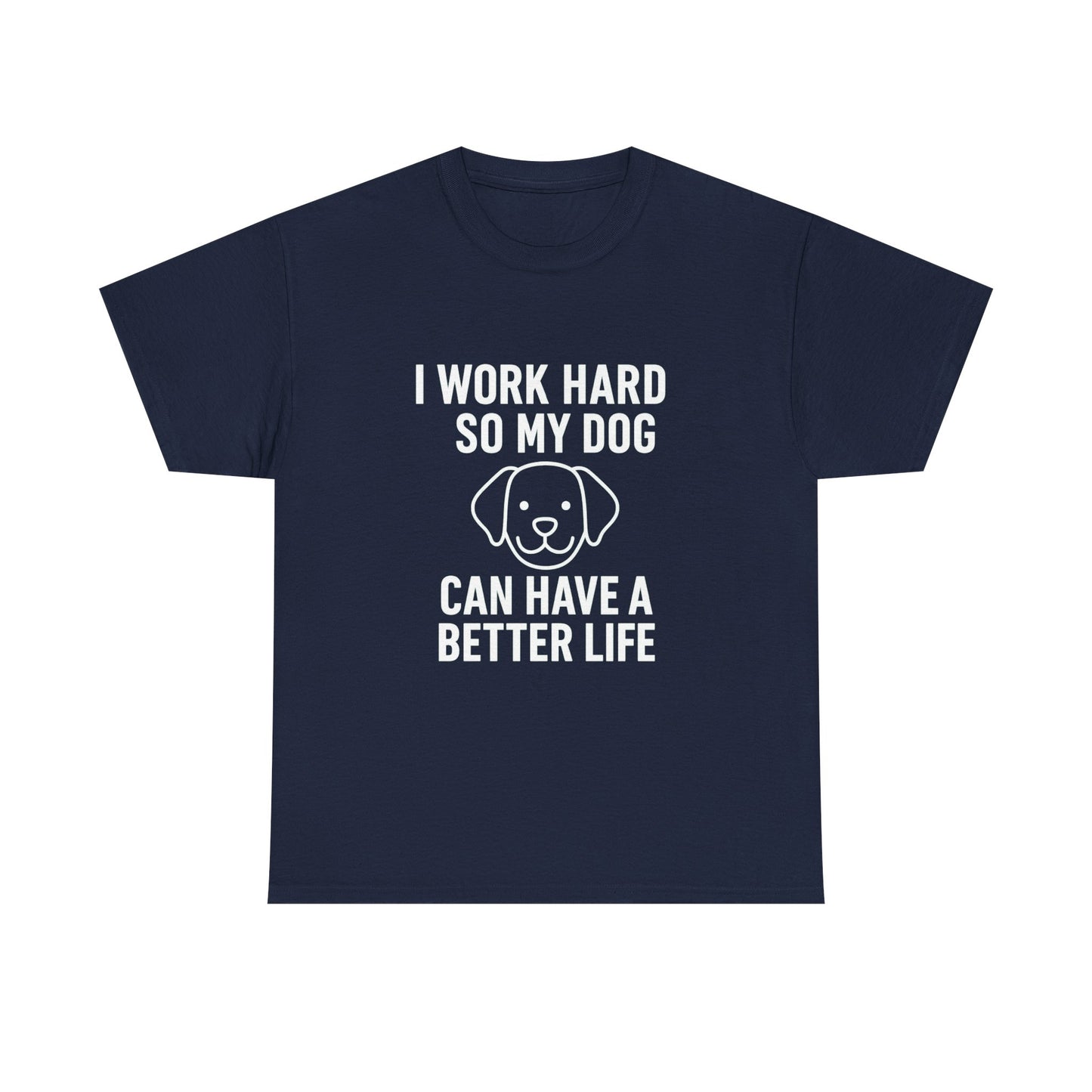 I Work Hard So My Dog Can Have a Better Life – Canine Provider Tee