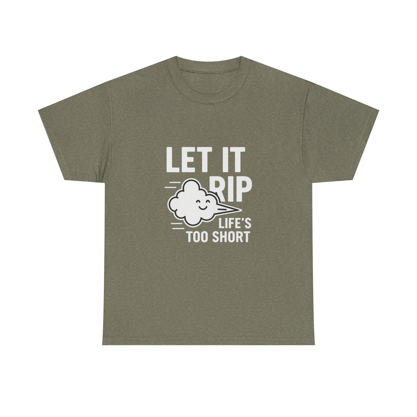 Let It Rip – Life’s Too Short Flatulence Freedom Tee
