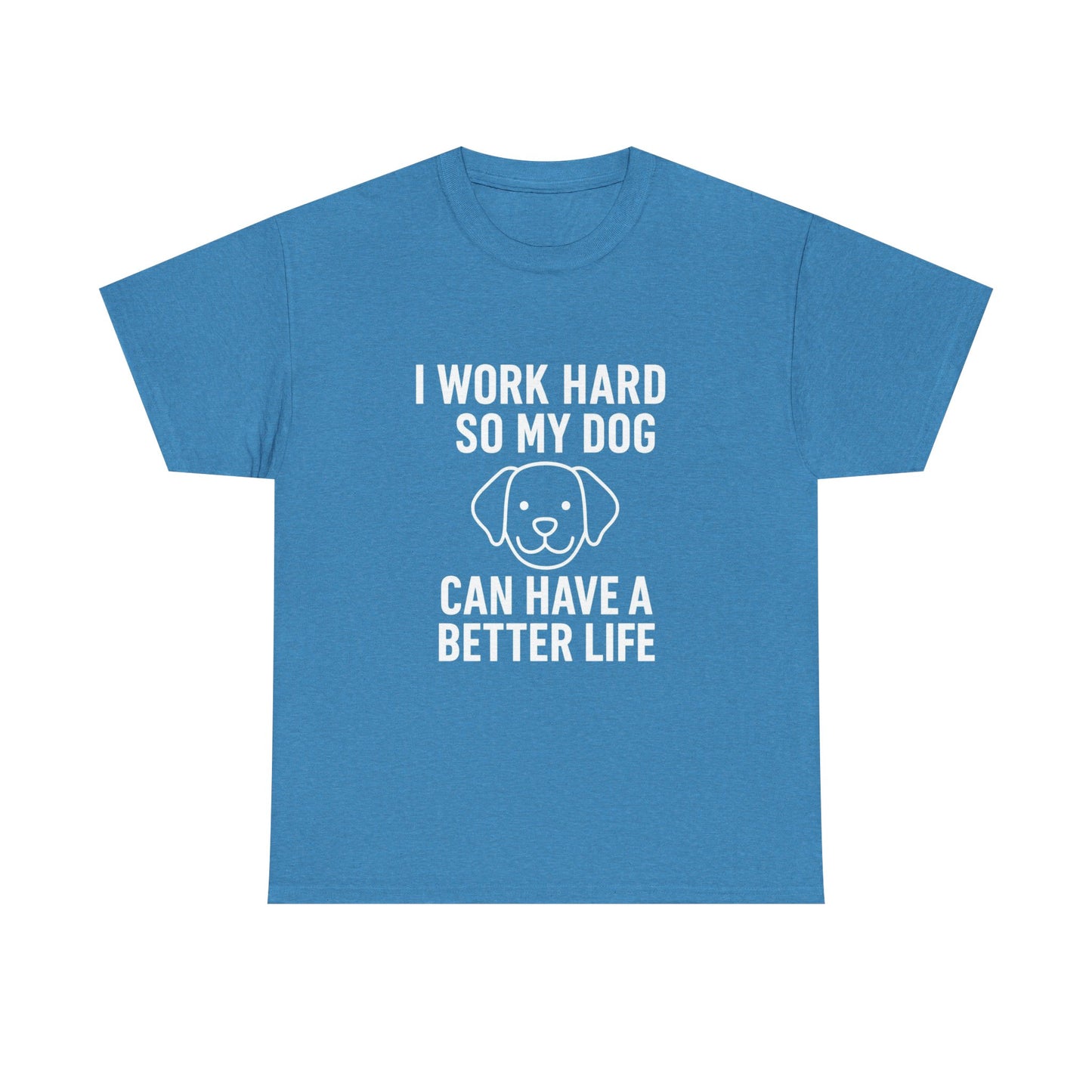 I Work Hard So My Dog Can Have a Better Life – Canine Provider Tee