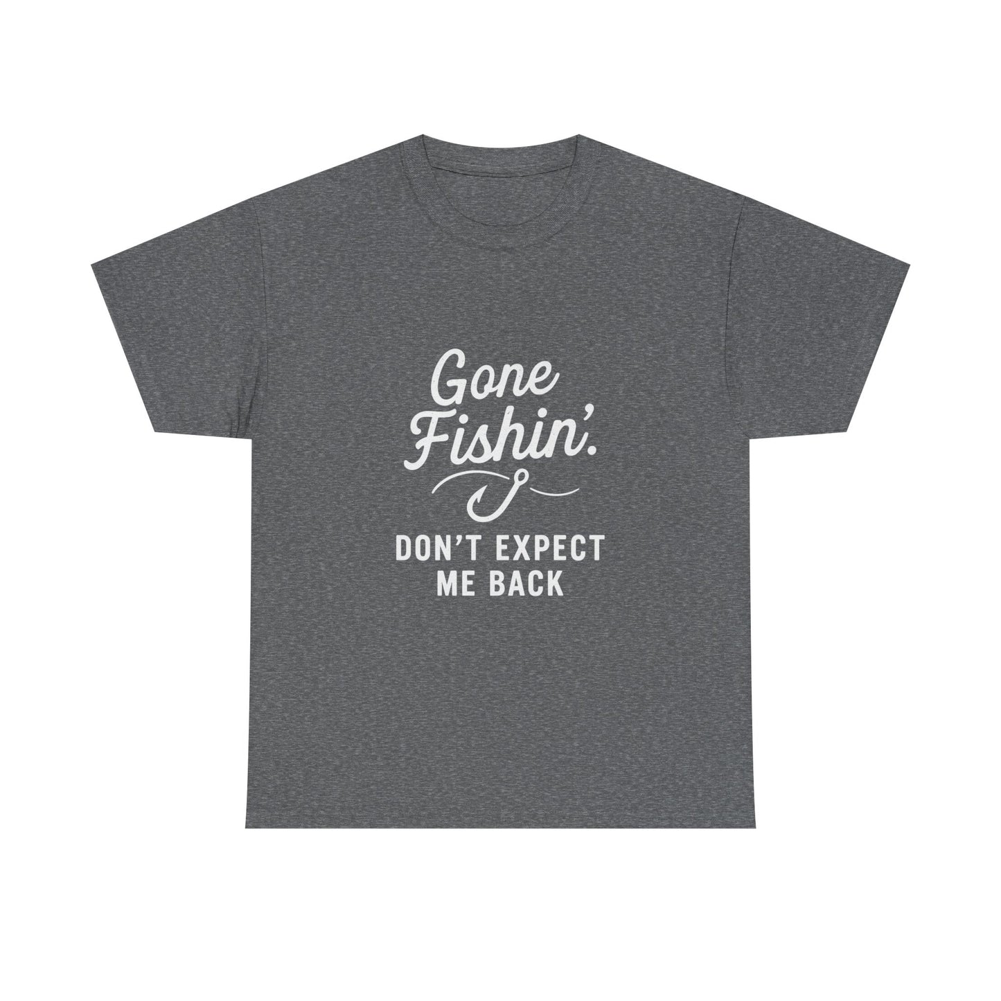Gone Fishing. Don’t Expect Me Back – Disappearing Act Tee