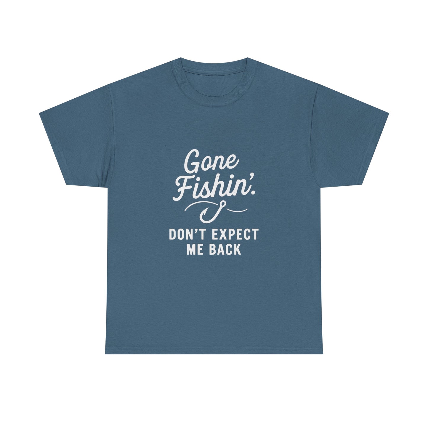 Gone Fishing. Don’t Expect Me Back – Disappearing Act Tee
