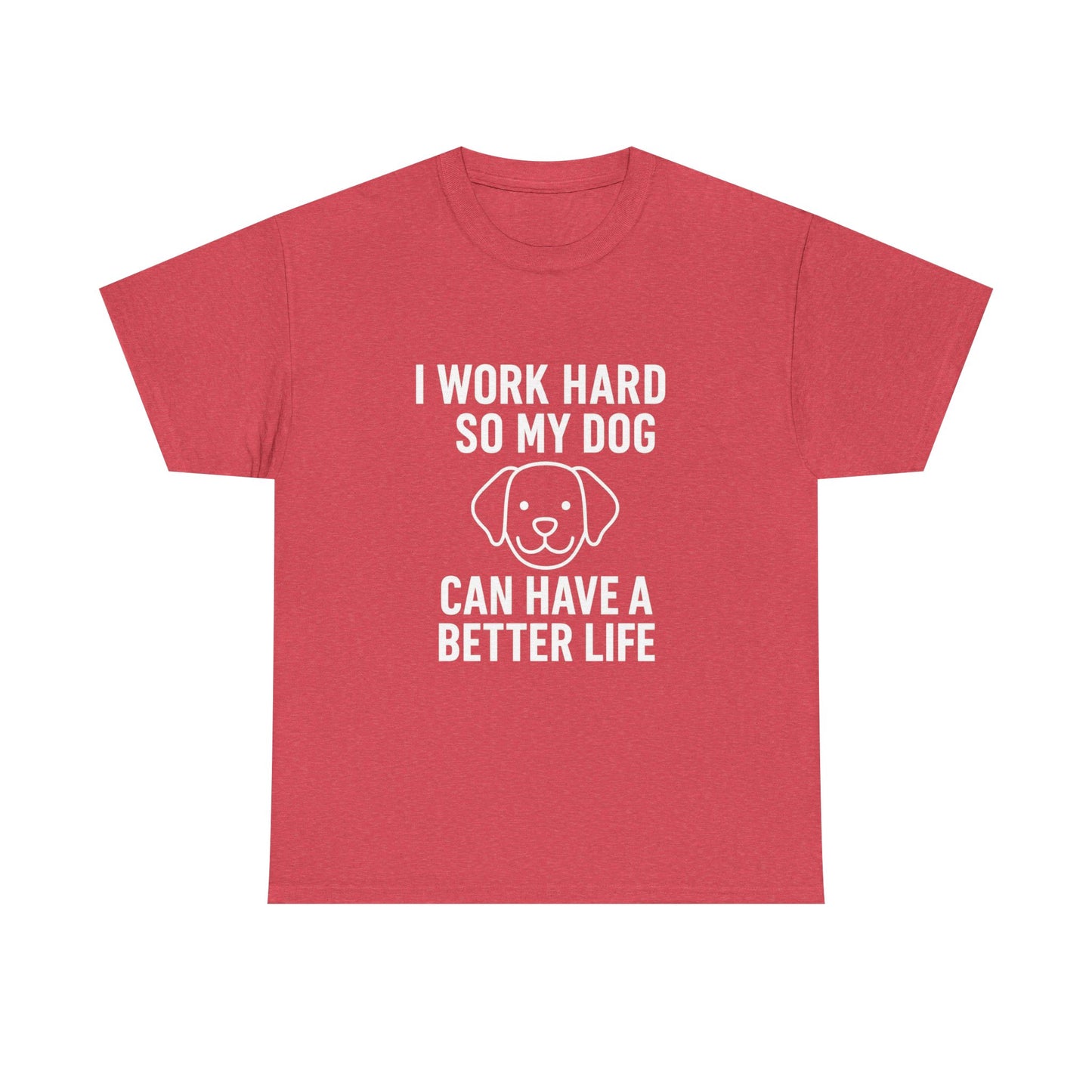 I Work Hard So My Dog Can Have a Better Life – Canine Provider Tee