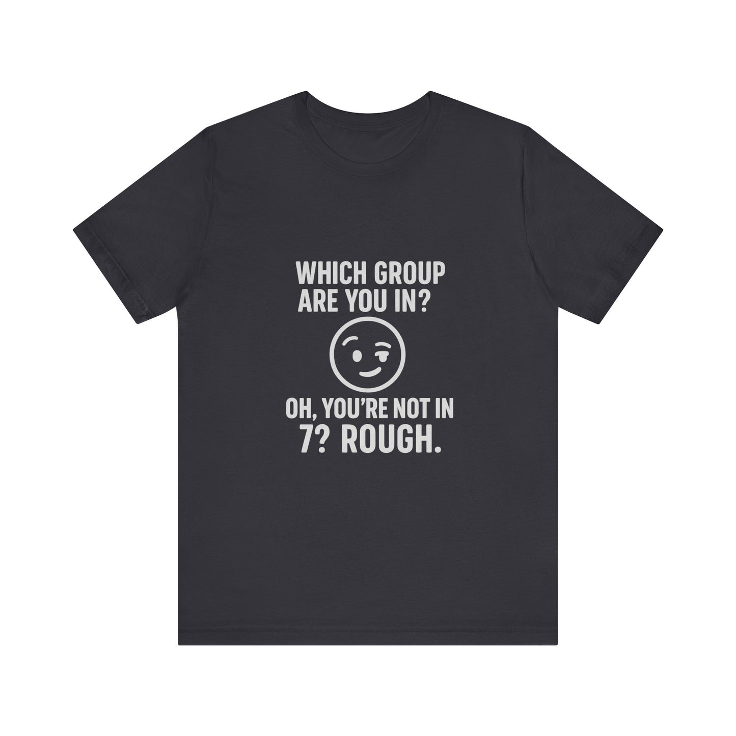 Humorous Unisex Tee - 'Which Group Are You In?' Short Sleeve Shirt