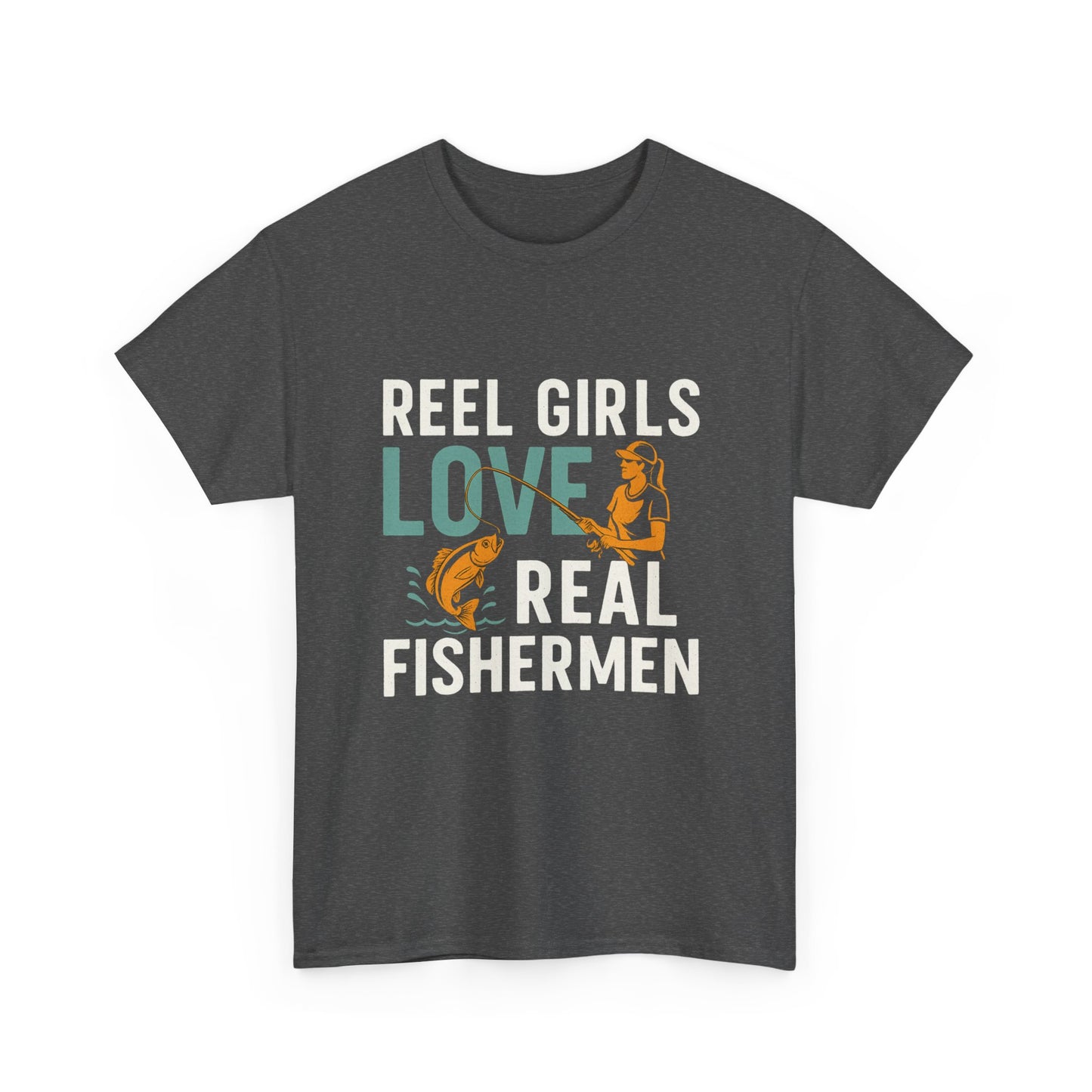 Reel Girls Love Real Fishermen – Funny Fishing Tee