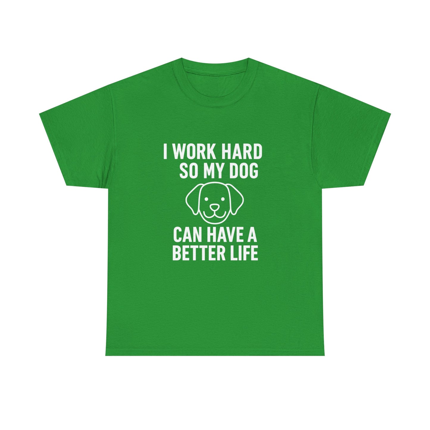 I Work Hard So My Dog Can Have a Better Life – Canine Provider Tee