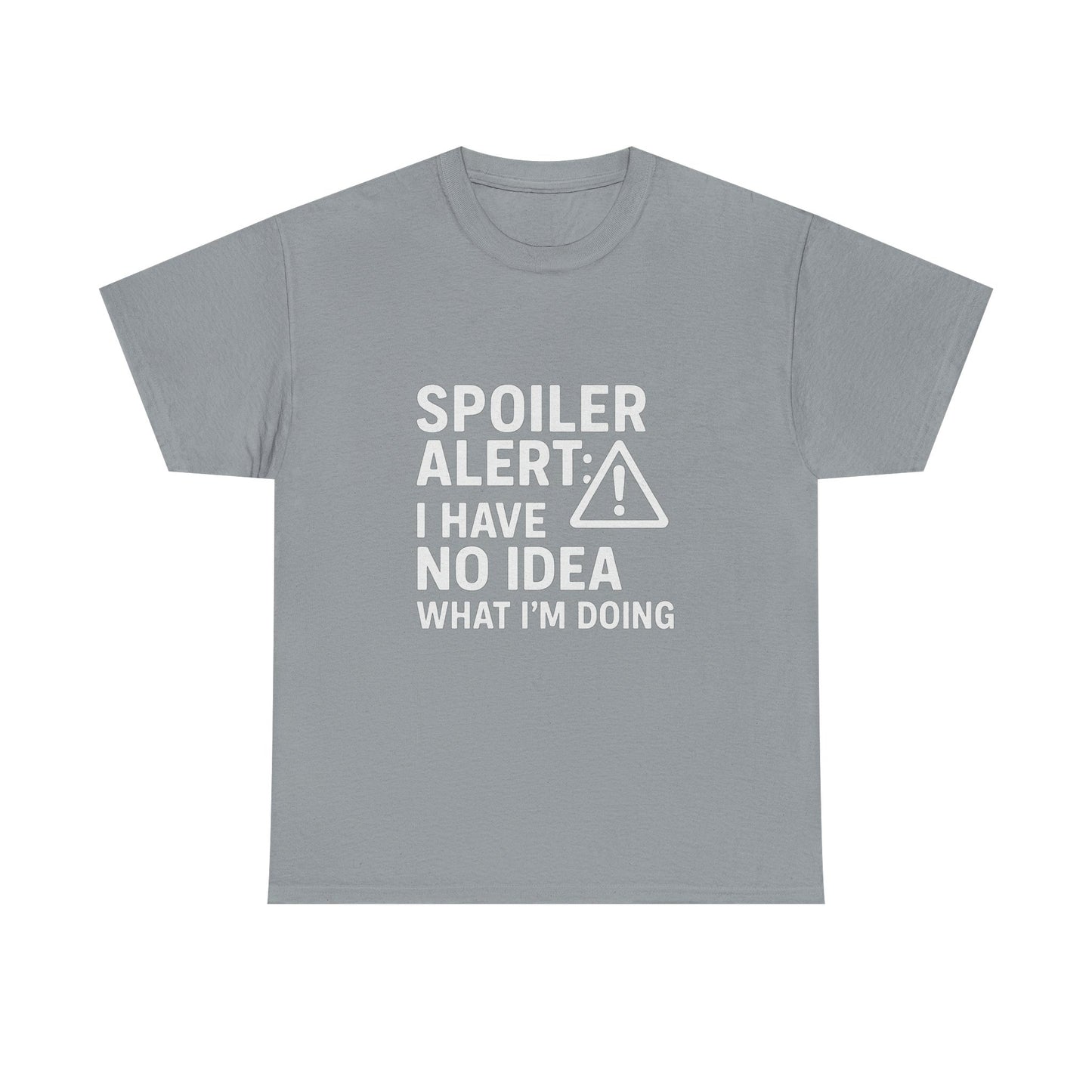 Spoiler Alert: I Have No Idea What I’m Doing – Chaos in Progress Tee