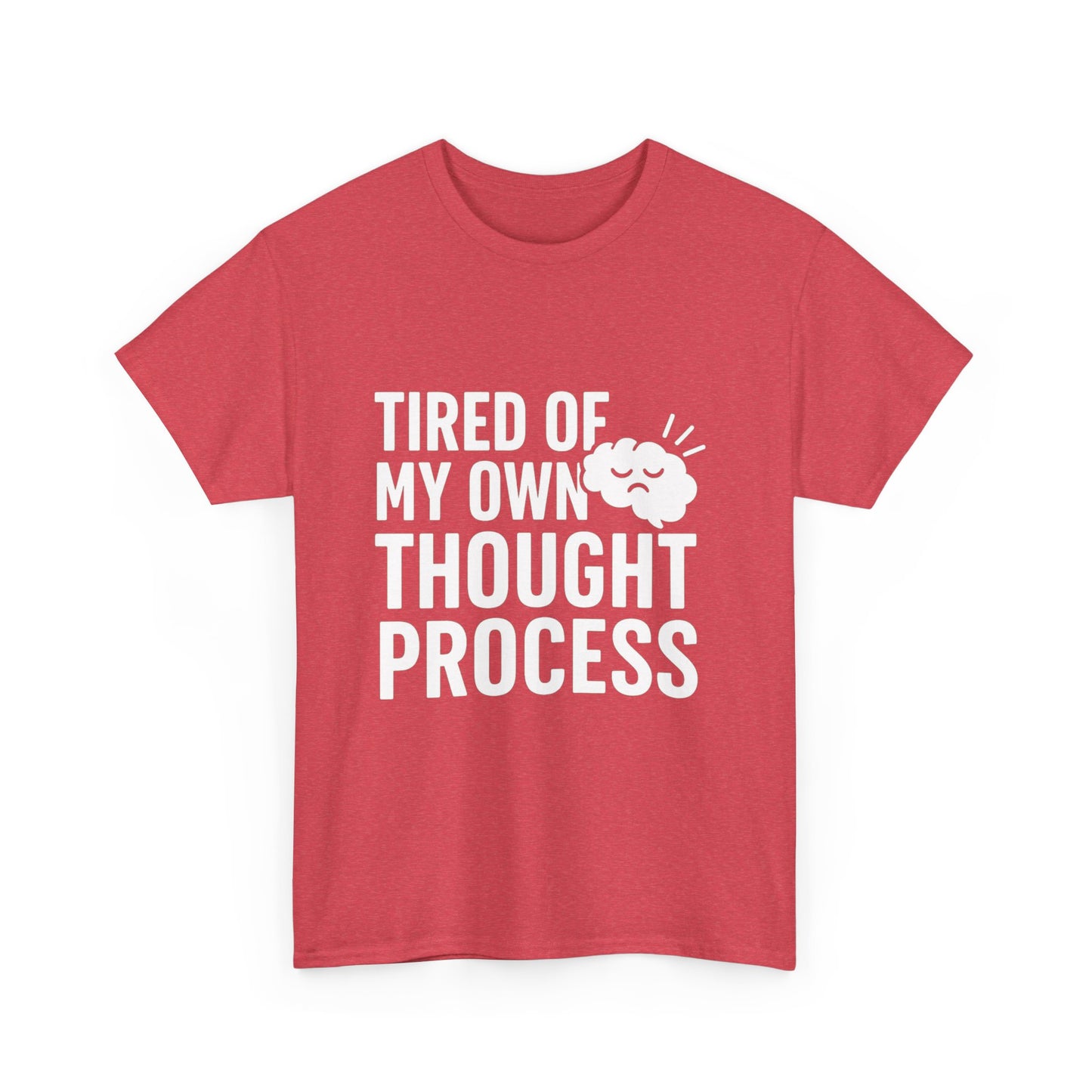 Tired of My Own Thought Process – Existential Eye-Roll Tee