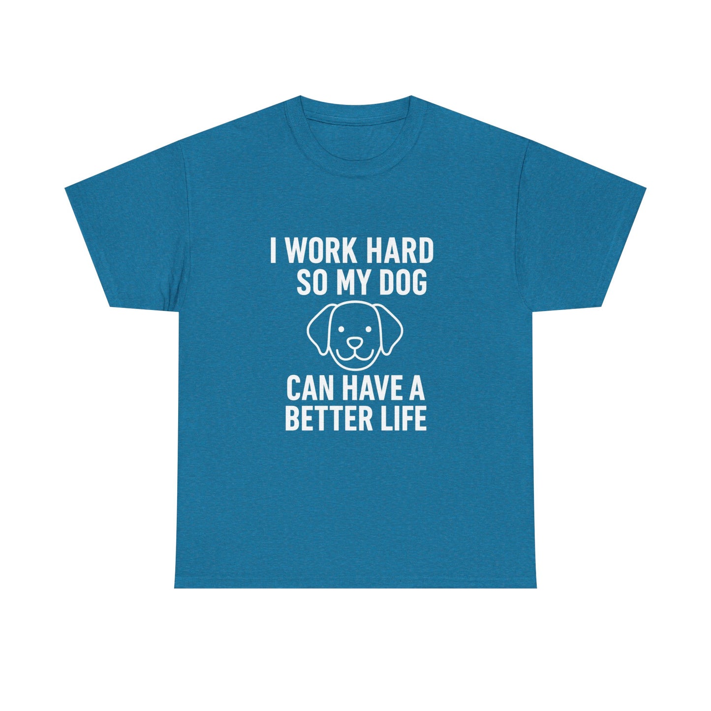 I Work Hard So My Dog Can Have a Better Life – Canine Provider Tee