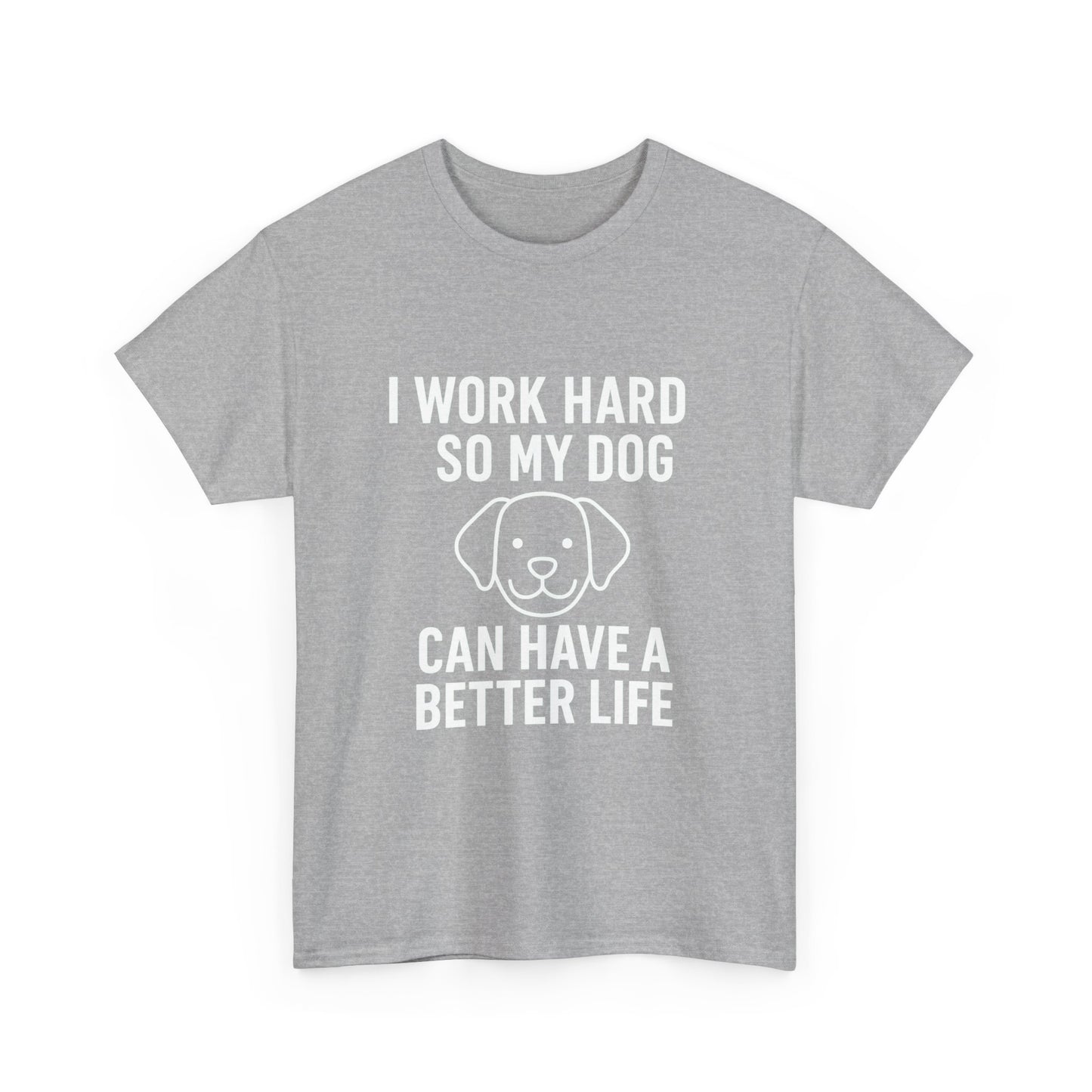 I Work Hard So My Dog Can Have a Better Life – Canine Provider Tee