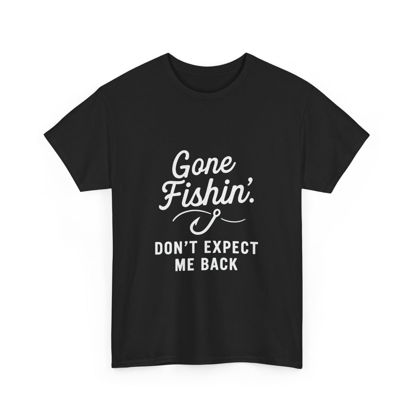 Gone Fishing. Don’t Expect Me Back – Disappearing Act Tee