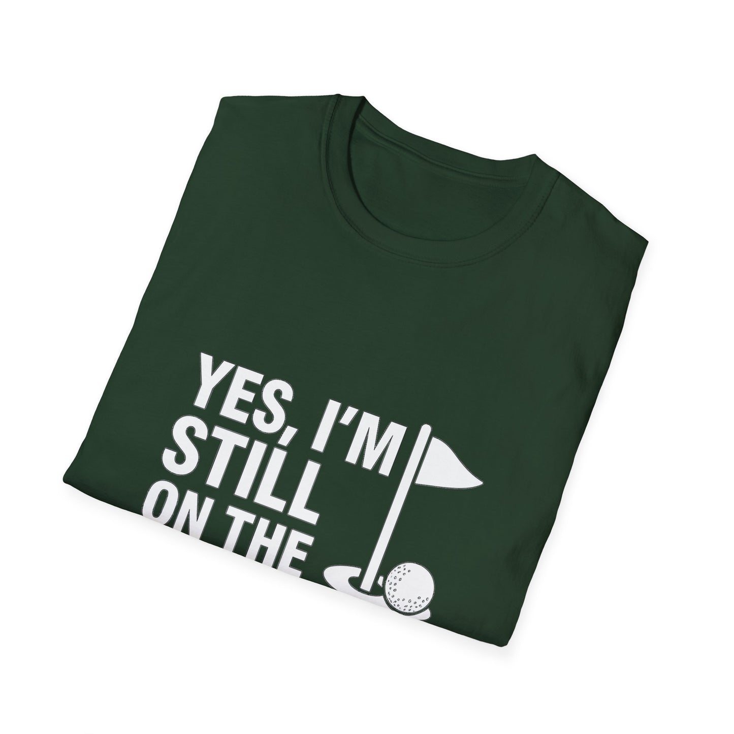 Yes, I’m Still on the Front 9 – Slow Play, Strong Style Tee