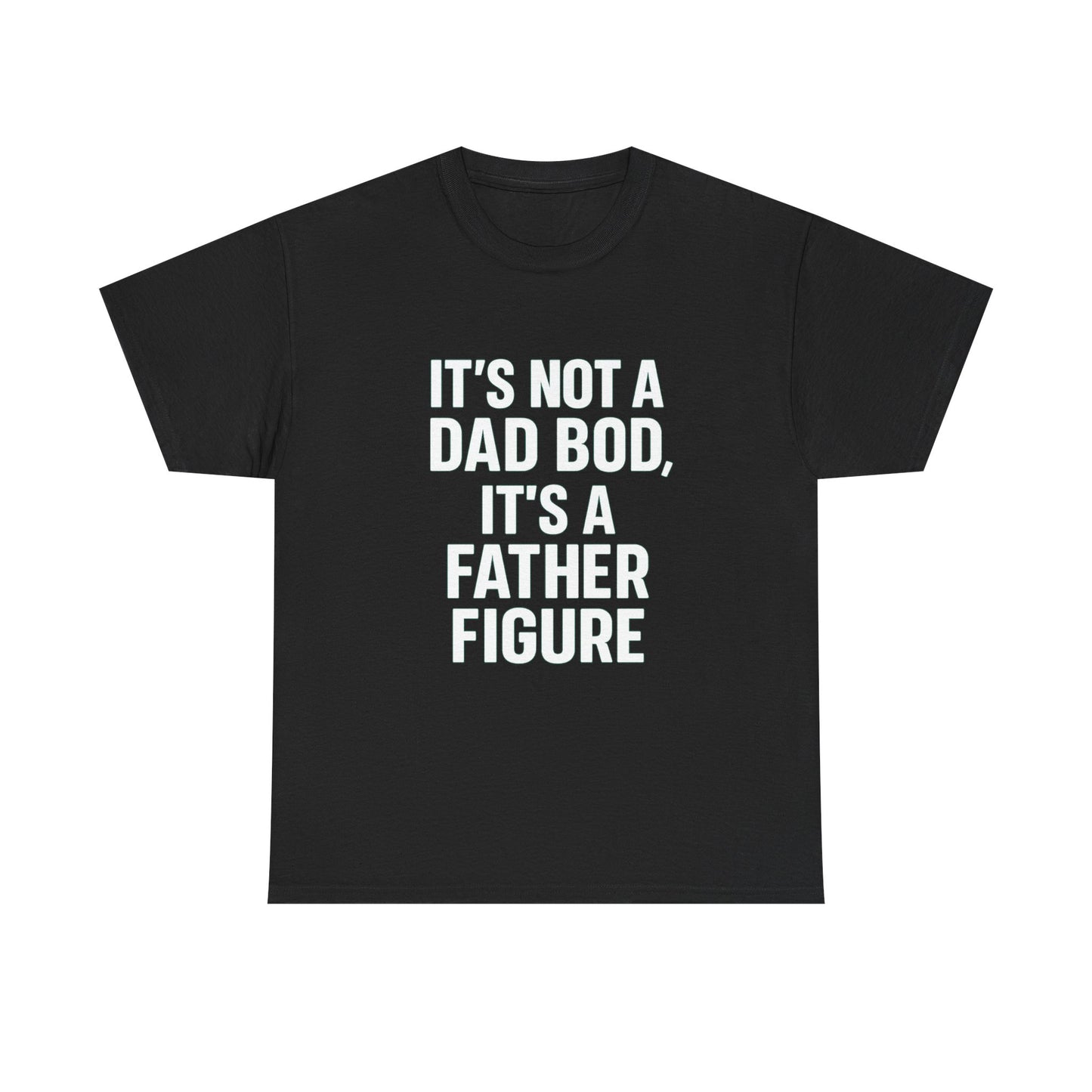 It’s Not a Dad Bod, It’s a Father Figure – Legendary Comfort Tee