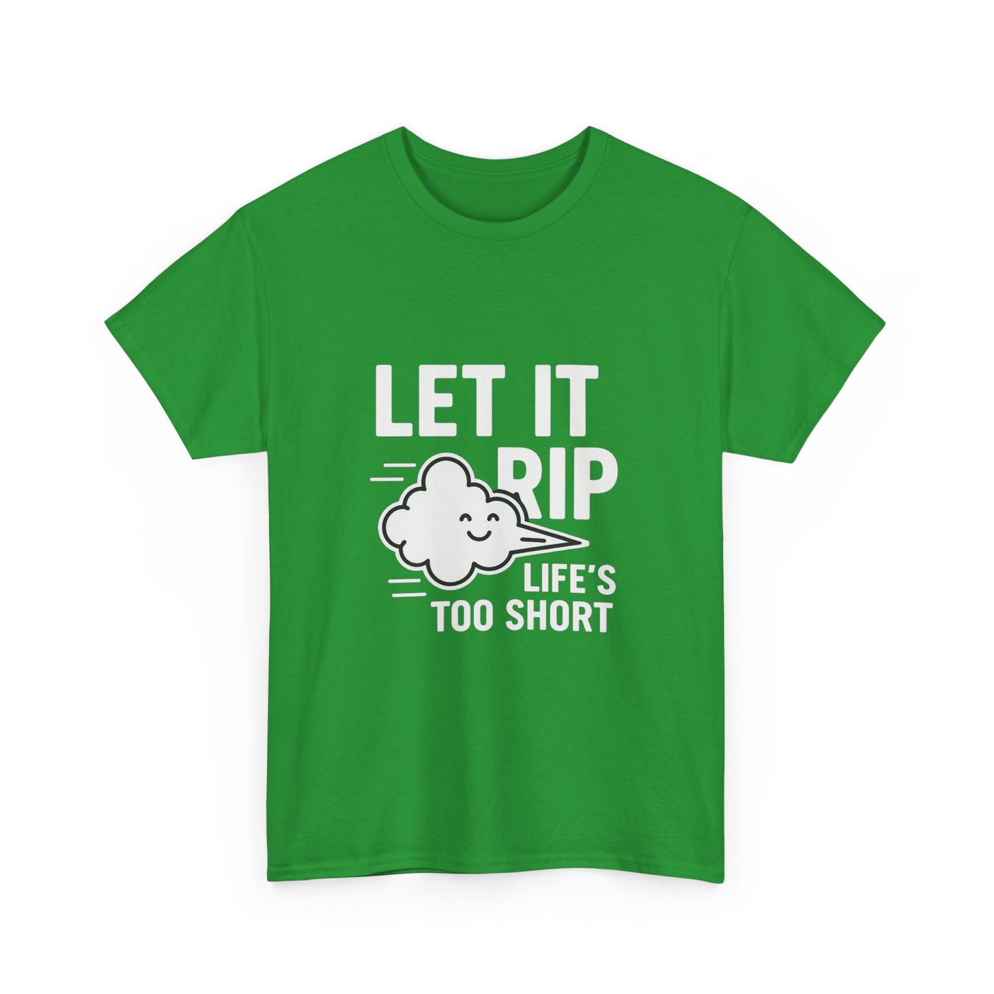Let It Rip – Life’s Too Short Flatulence Freedom Tee