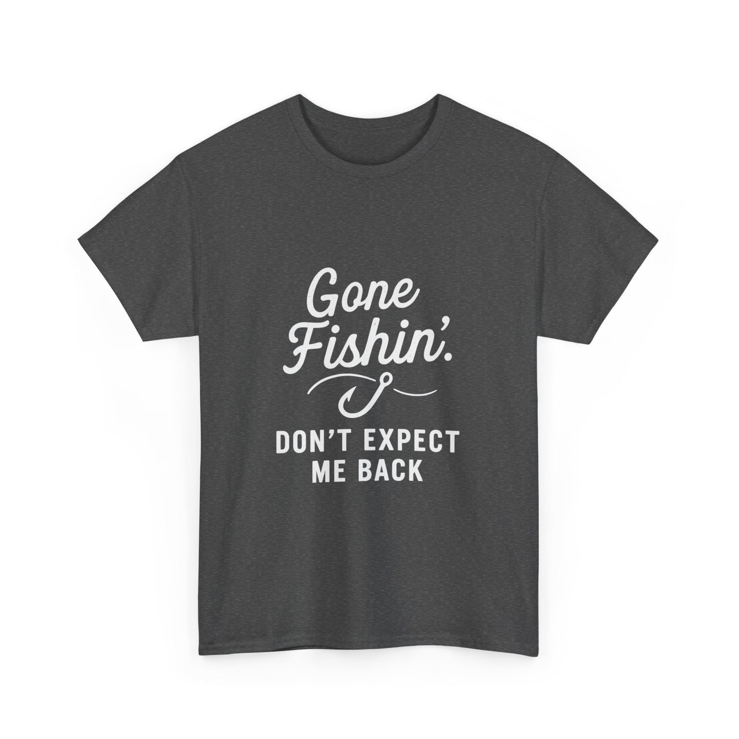 Gone Fishing. Don’t Expect Me Back – Disappearing Act Tee