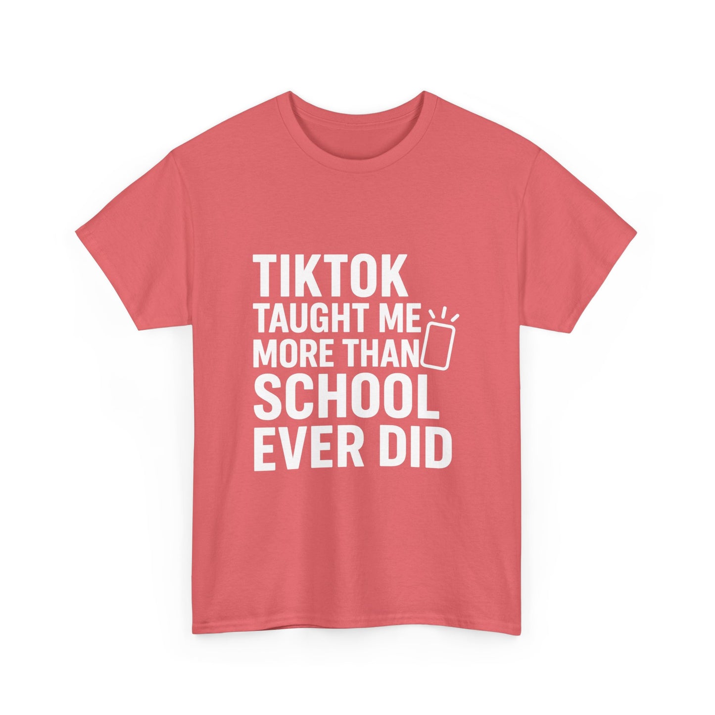 TikTok Taught Me More Than School Ever Did – Educational Chaos Tee