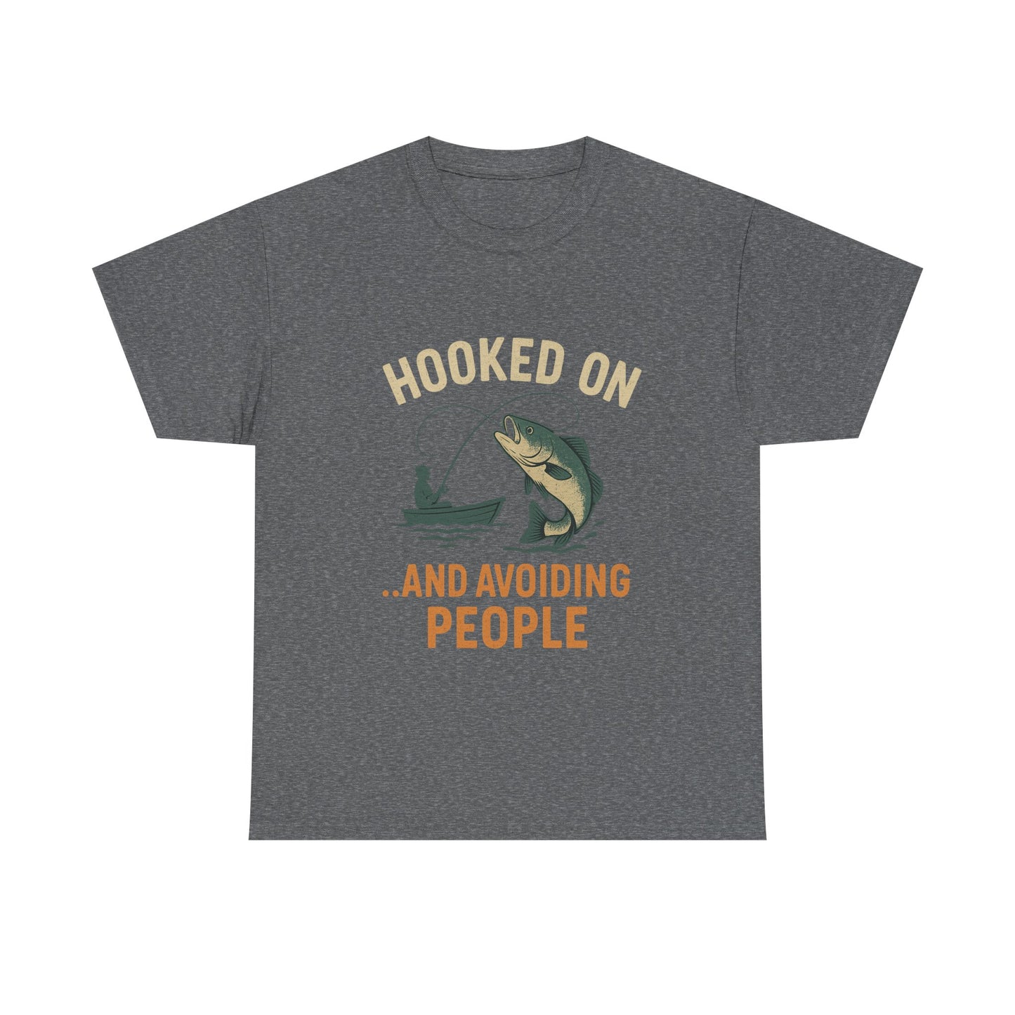Hooked on Fishing & Avoiding People – Social Skills Not Included Tee